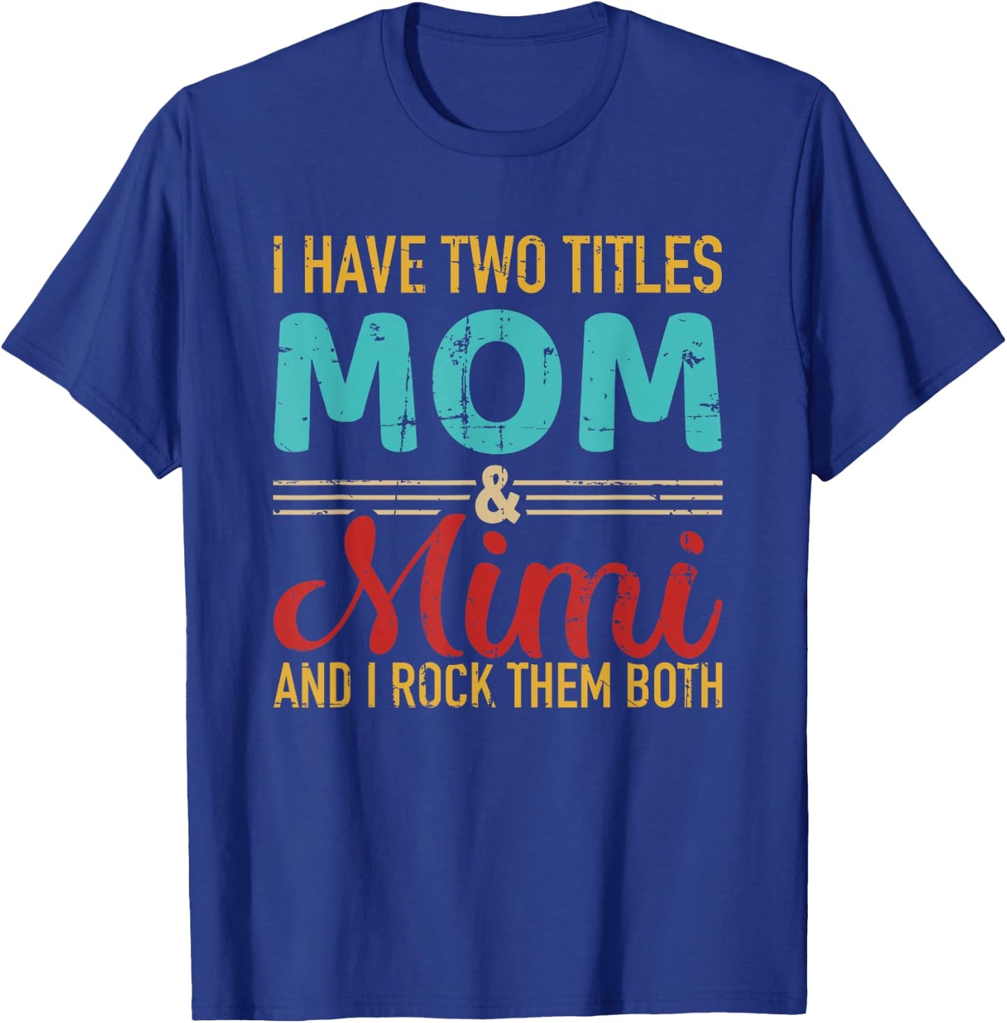 I have two titles Mama and Mimi Oma and Rock both T-Shirt - T-Shirt | Royal