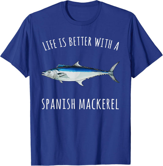 Life Is Better With A Spanish Mackerel Funny Fish T-Shirt - T-Shirt | Royal