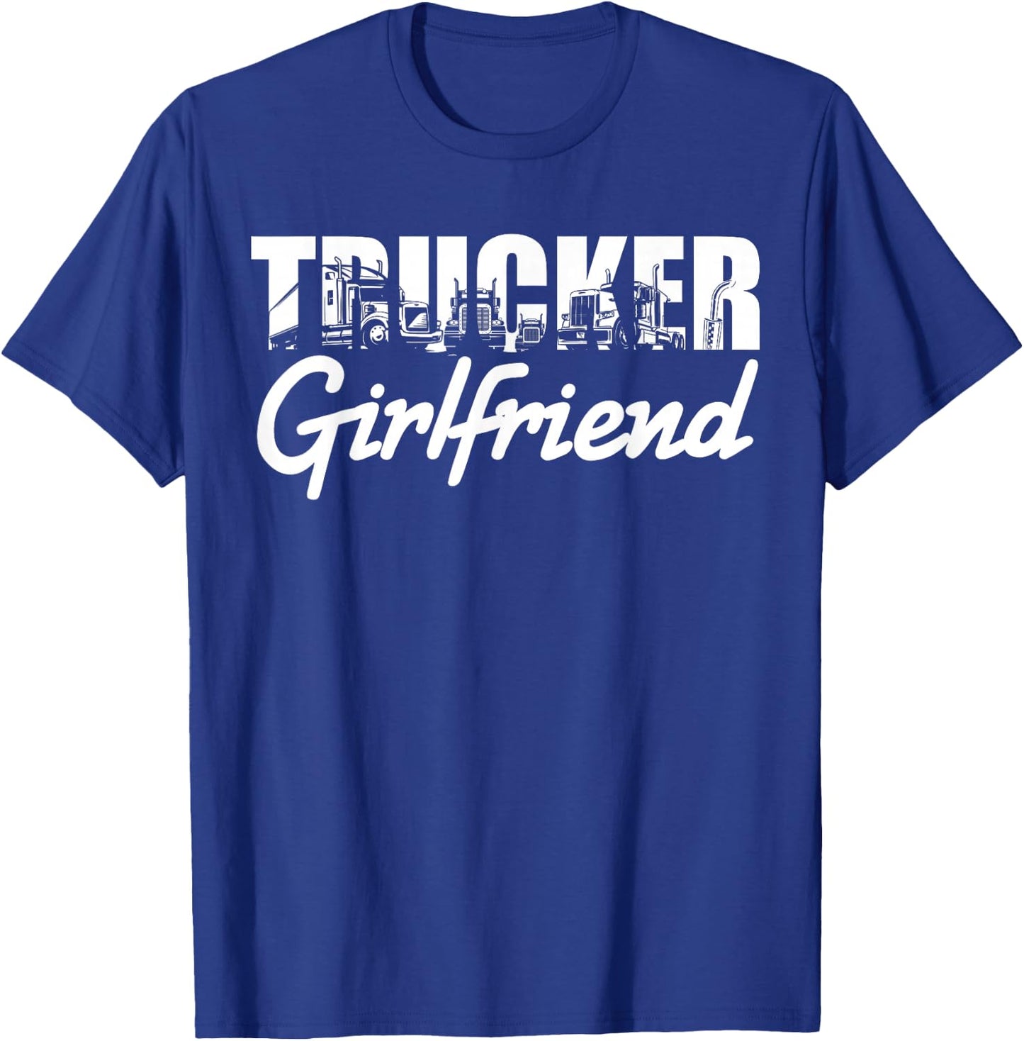 Trucker Girlfriend for Truck Driver T-Shirt - T-Shirt | Royal