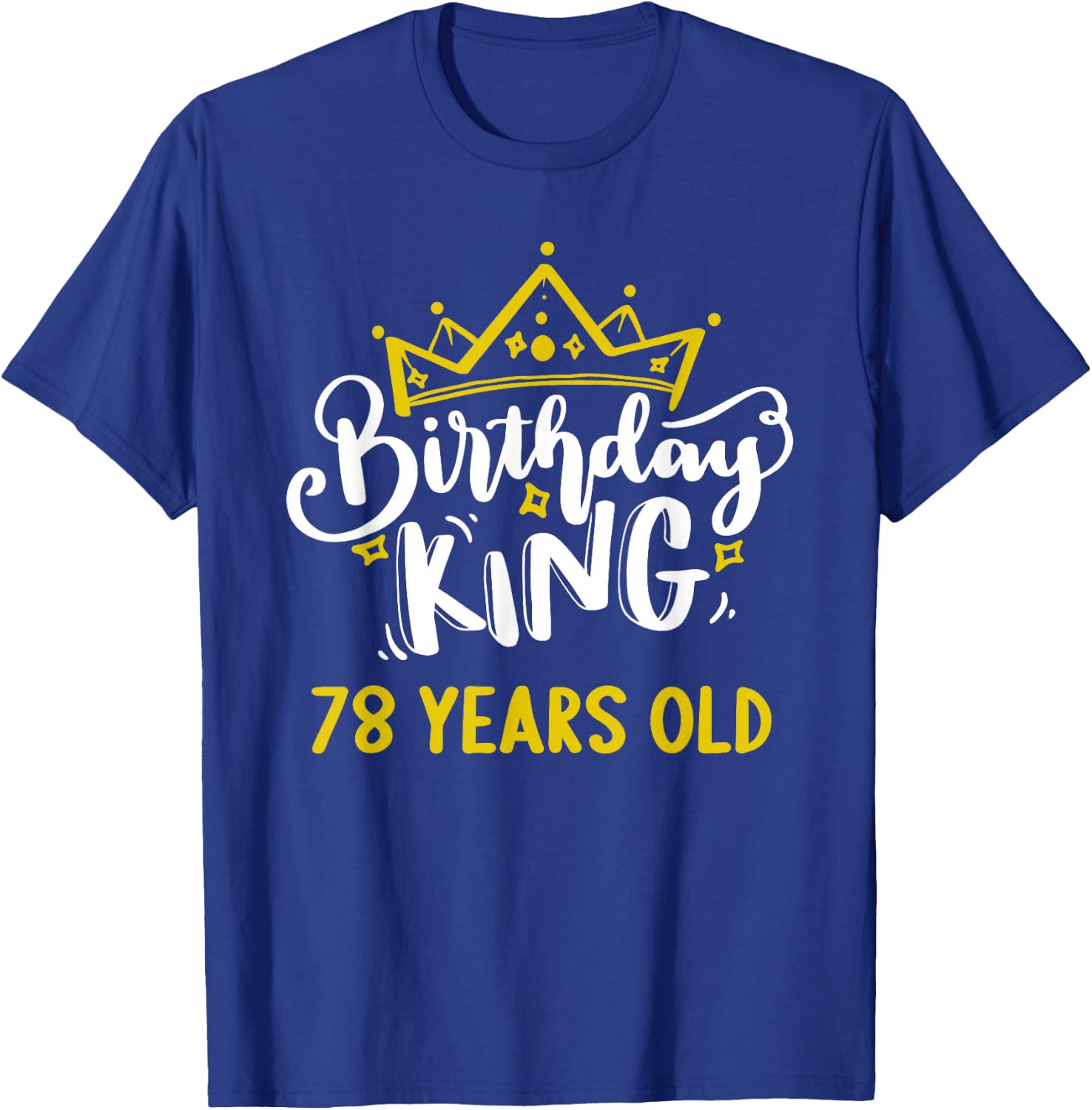 Birthday King 78 Years Old Crown celebrate party It's my T-Shirt - T-Shirt | Royal