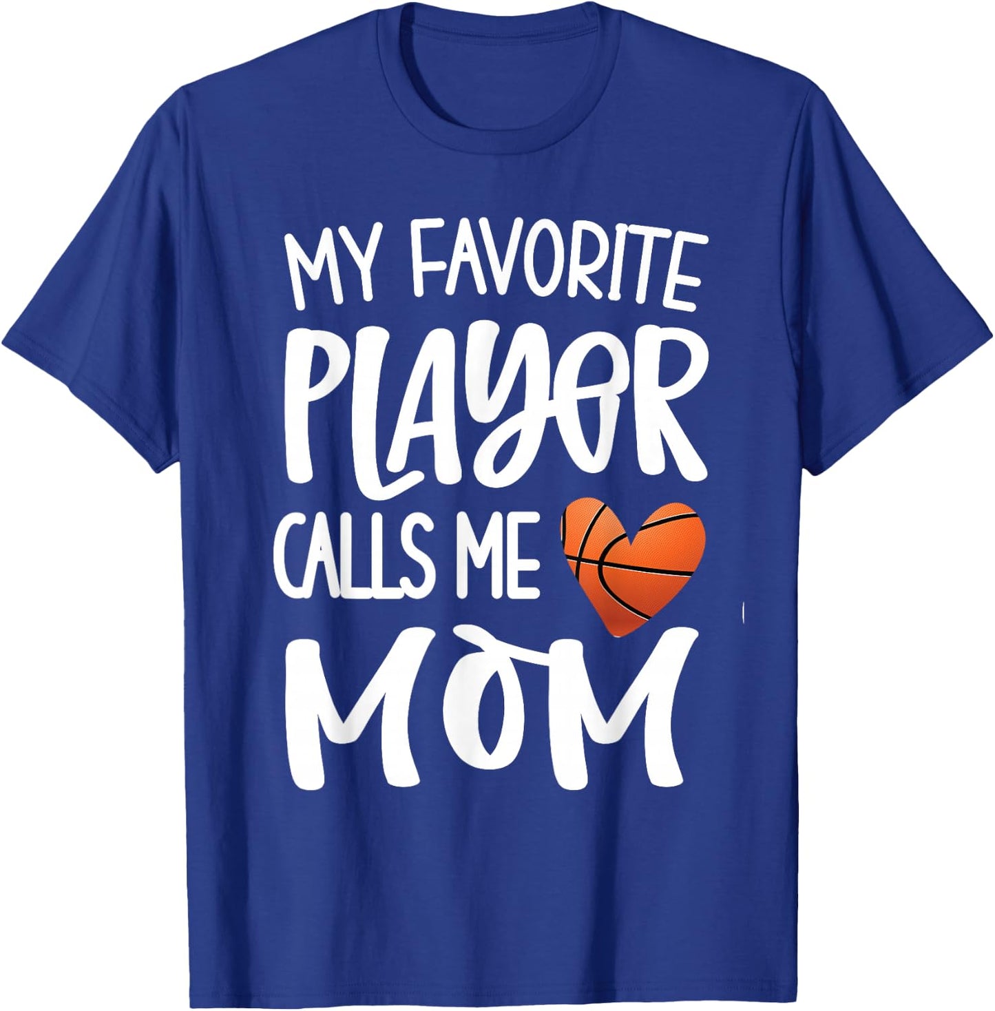 My Favorite Basketball Player Calls Me Mom Basketball Mom T-Shirt - T-Shirt | Royal
