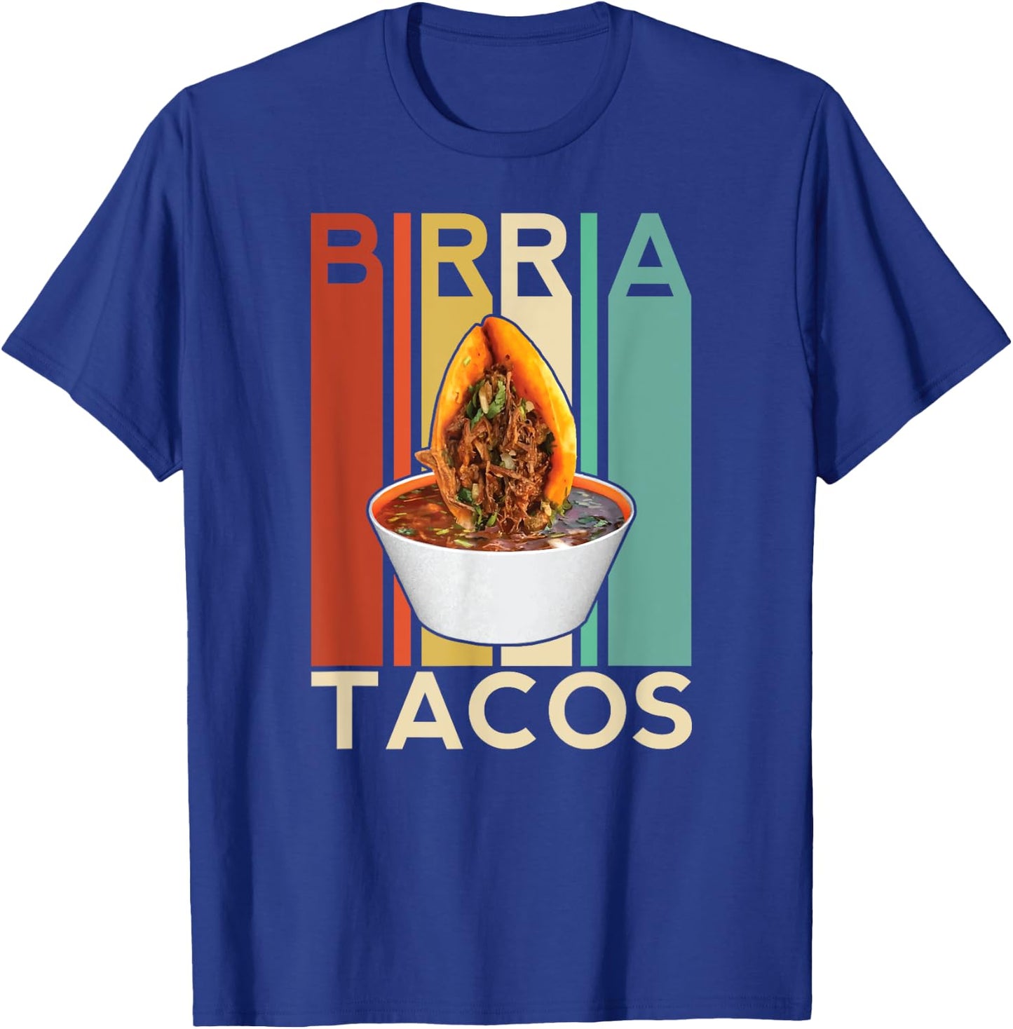 Birria Tacos Mexican Beef Stew Mexican Chivo Truck Street T-Shirt - T-Shirt | Royal