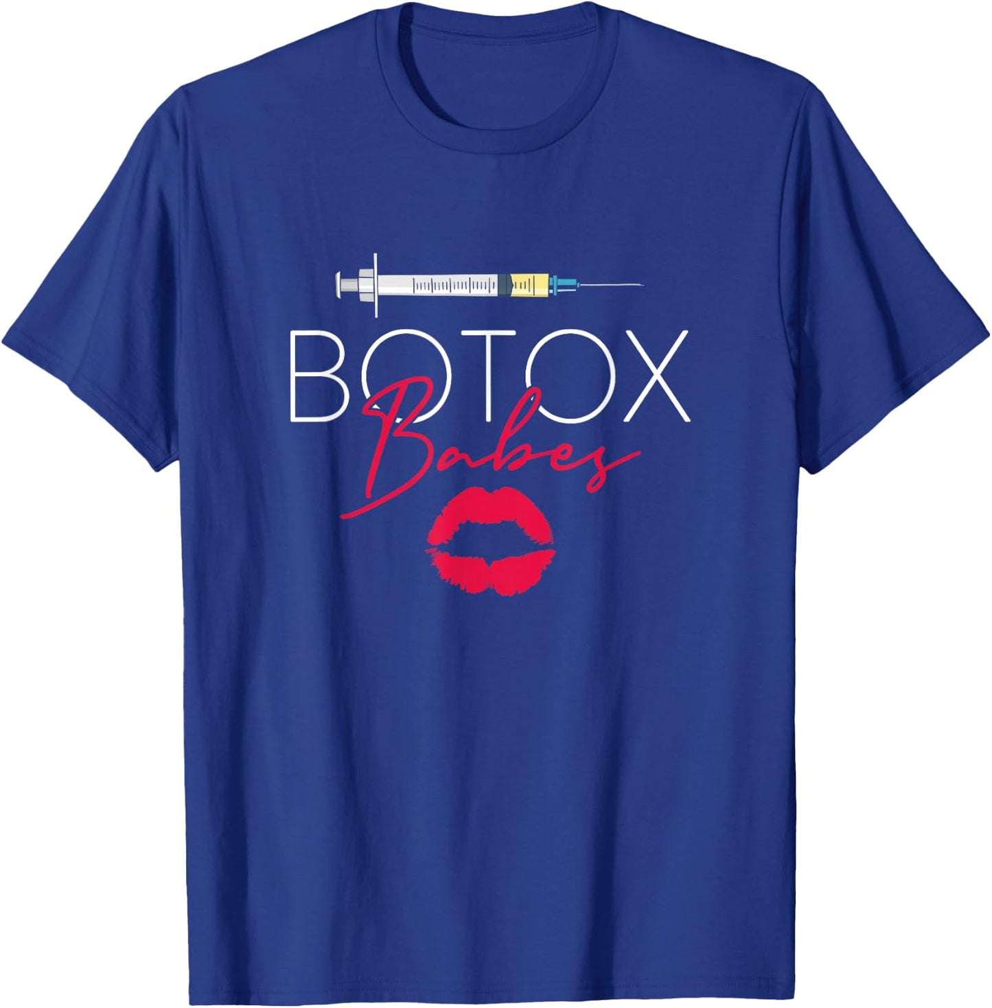 Plastic Surgery Cosmetic Nurse Lips Injector Botox Babes T-Shirt - T-Shirt | Royal