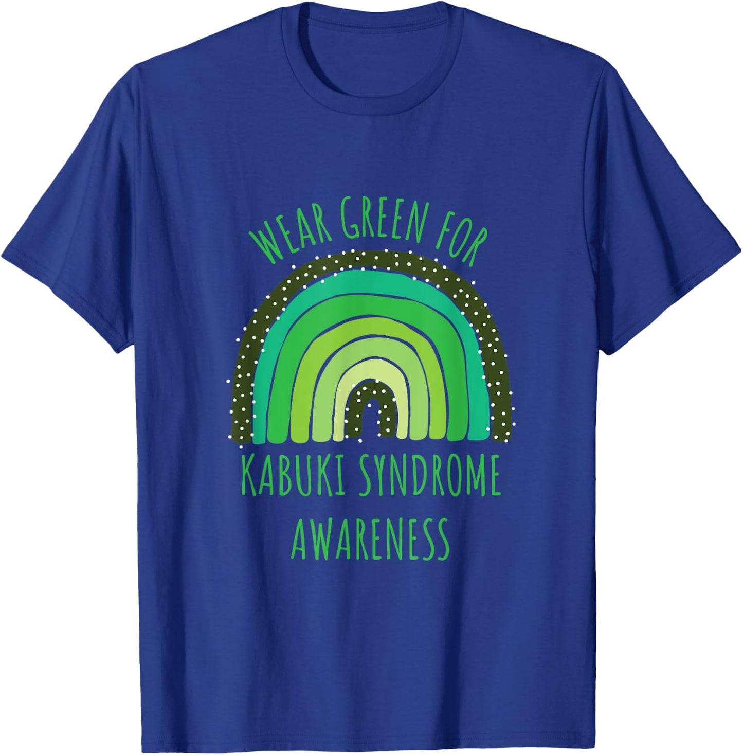 Wear Green For Kabuki Syndrome Awareness Month T-Shirt - T-Shirt | Royal