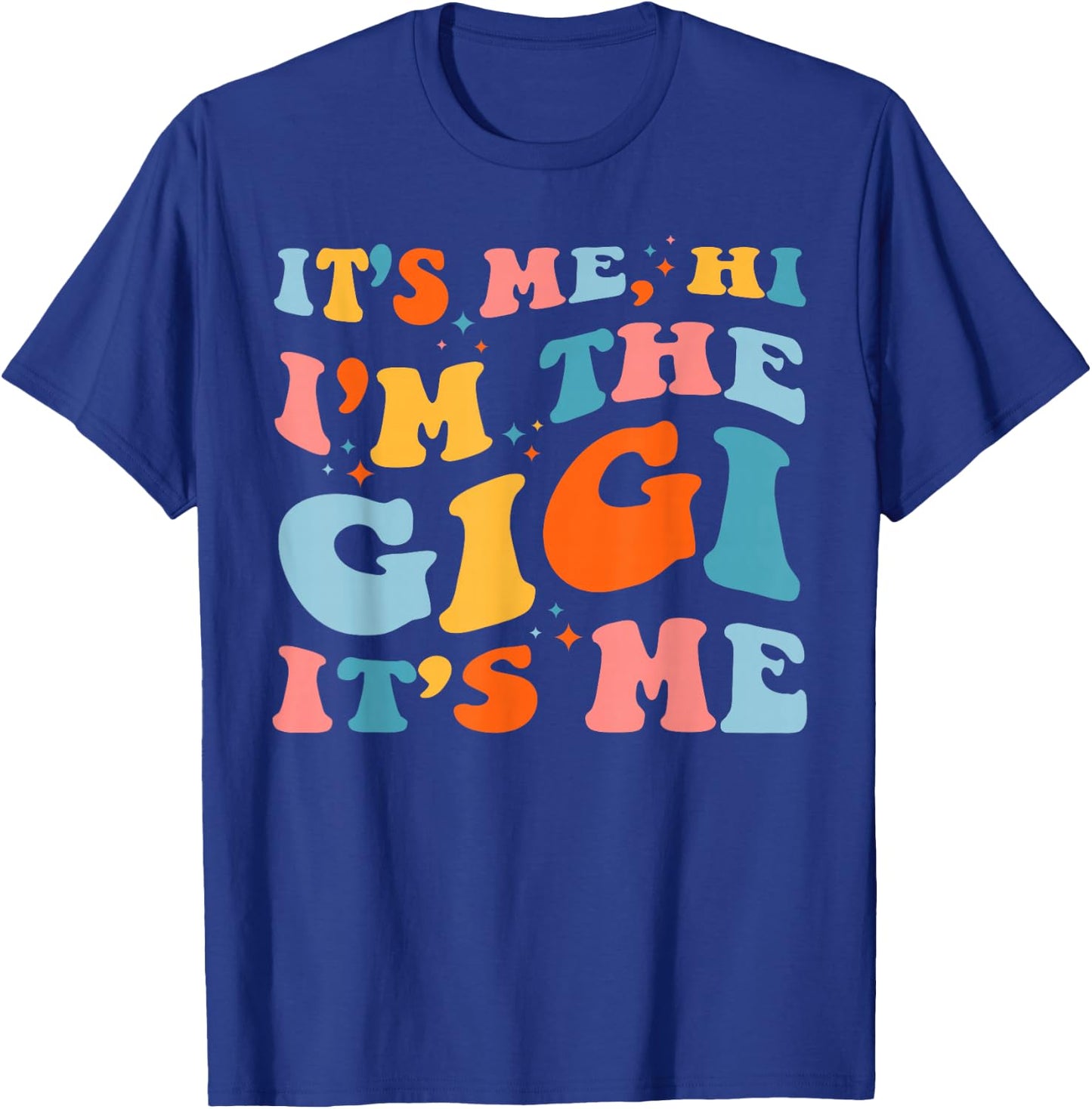Mother's Day It's Me Hi I'm The Gigi Funny Grandma Groovy T-Shirt - T-Shirt | Royal