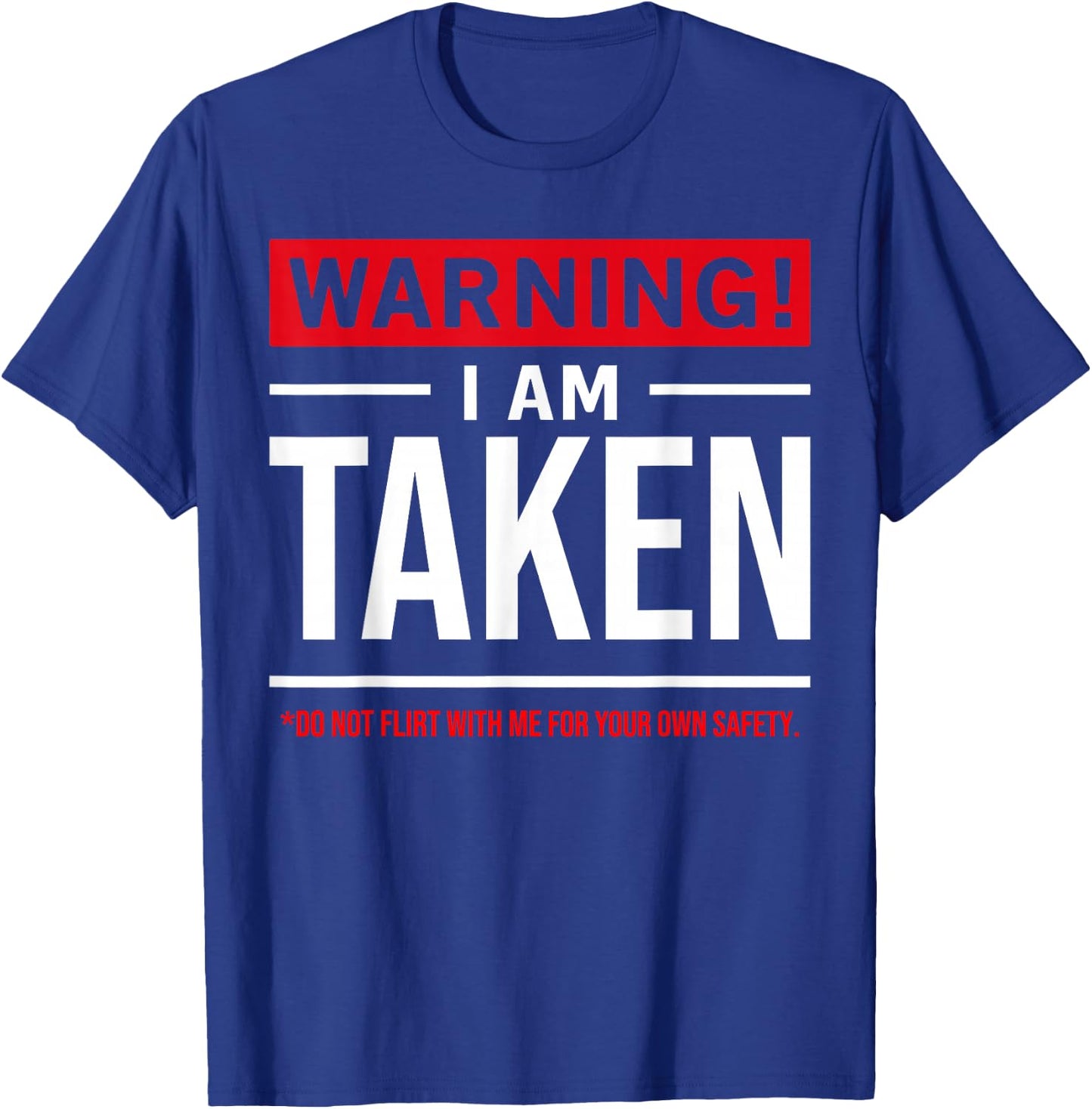 Warning I'm Taken Don't Flirt with Me Girlfriend Boyfriend Small T-Shirt - T-Shirt | Royal