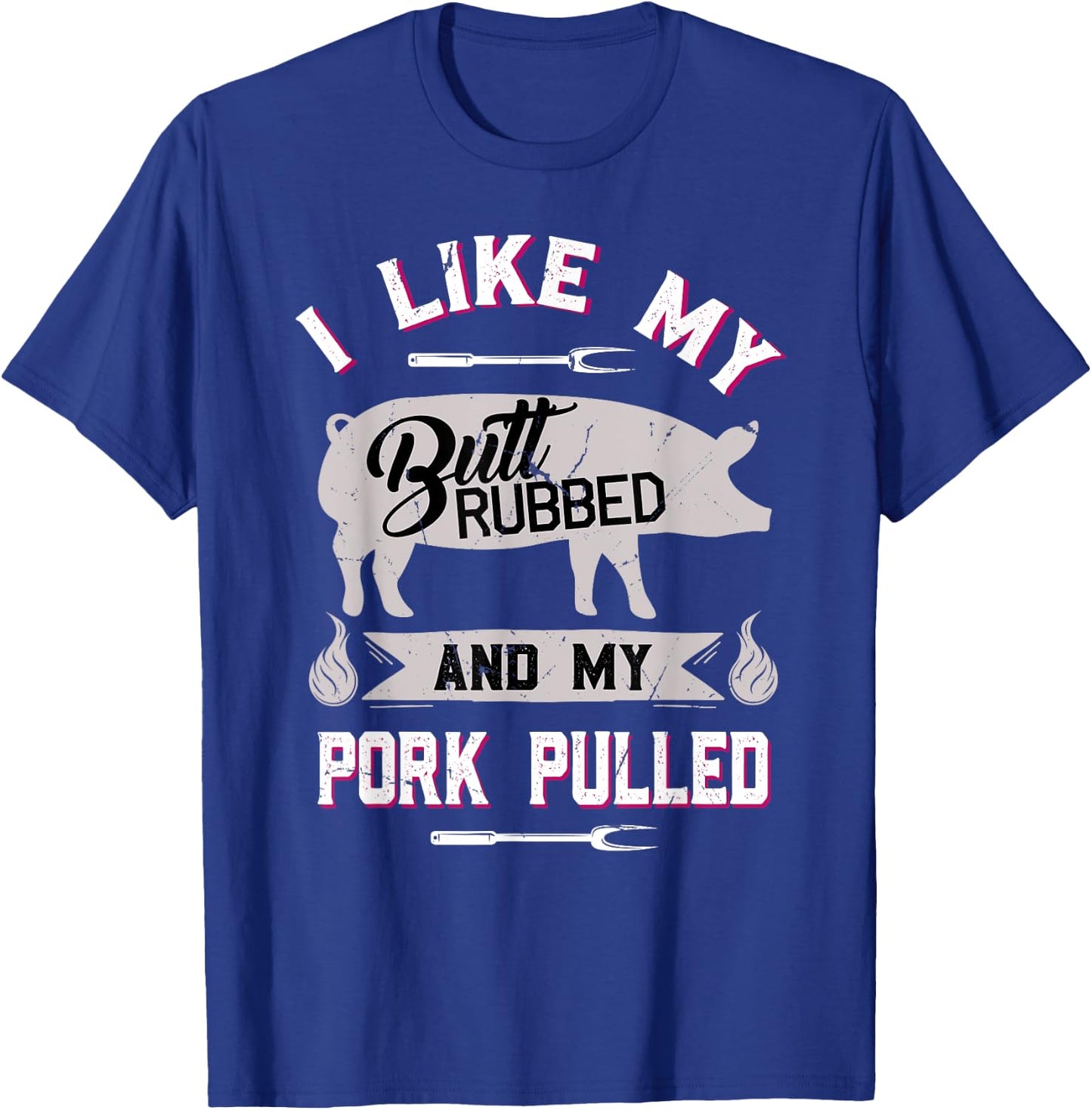 Funny BBQ Grilling Quote Pig Pulled Pork T-Shirt - T-Shirt | Royal