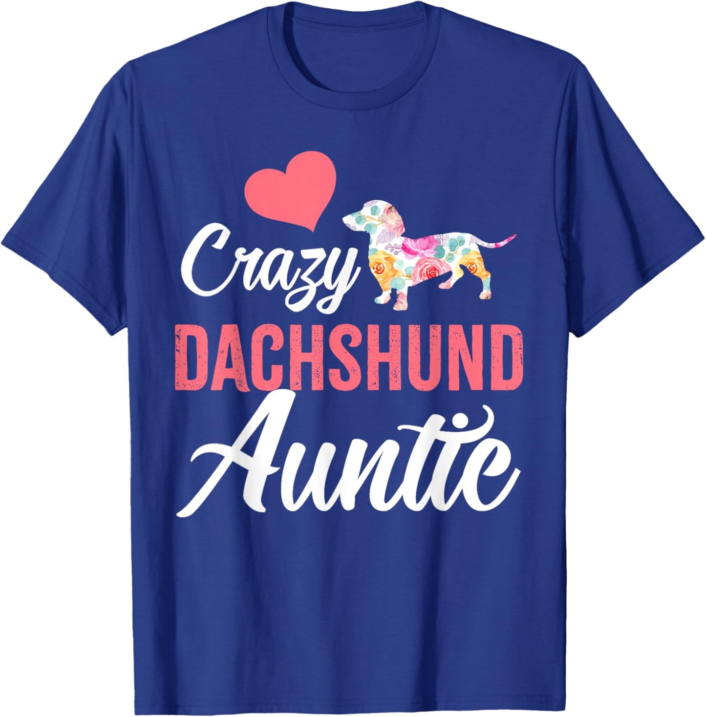Crazy Dachshund Auntie | Funny Dog Auntie Women T-Shirt - T-Shirt | Royal