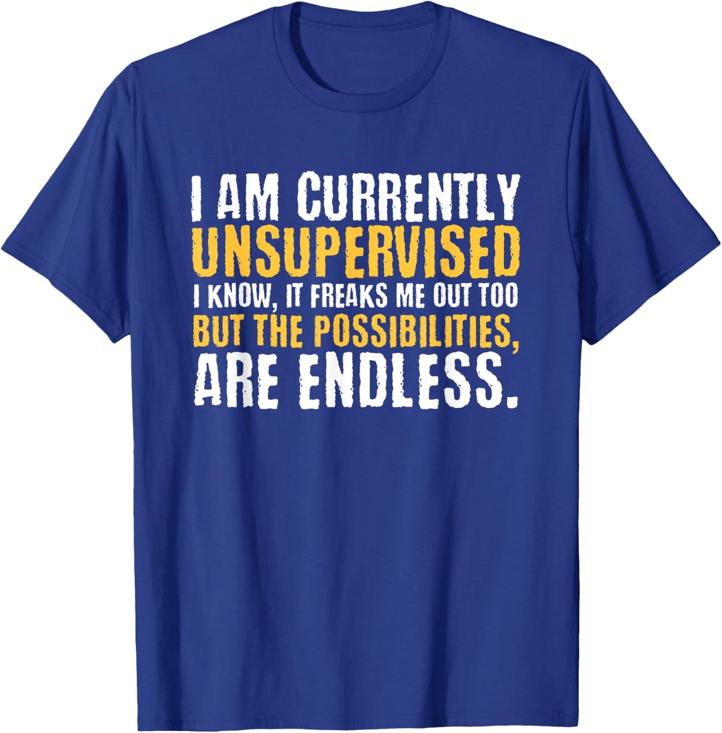 I'm currently unsupervised funny sarcastic T-Shirt - T-Shirt | Royal