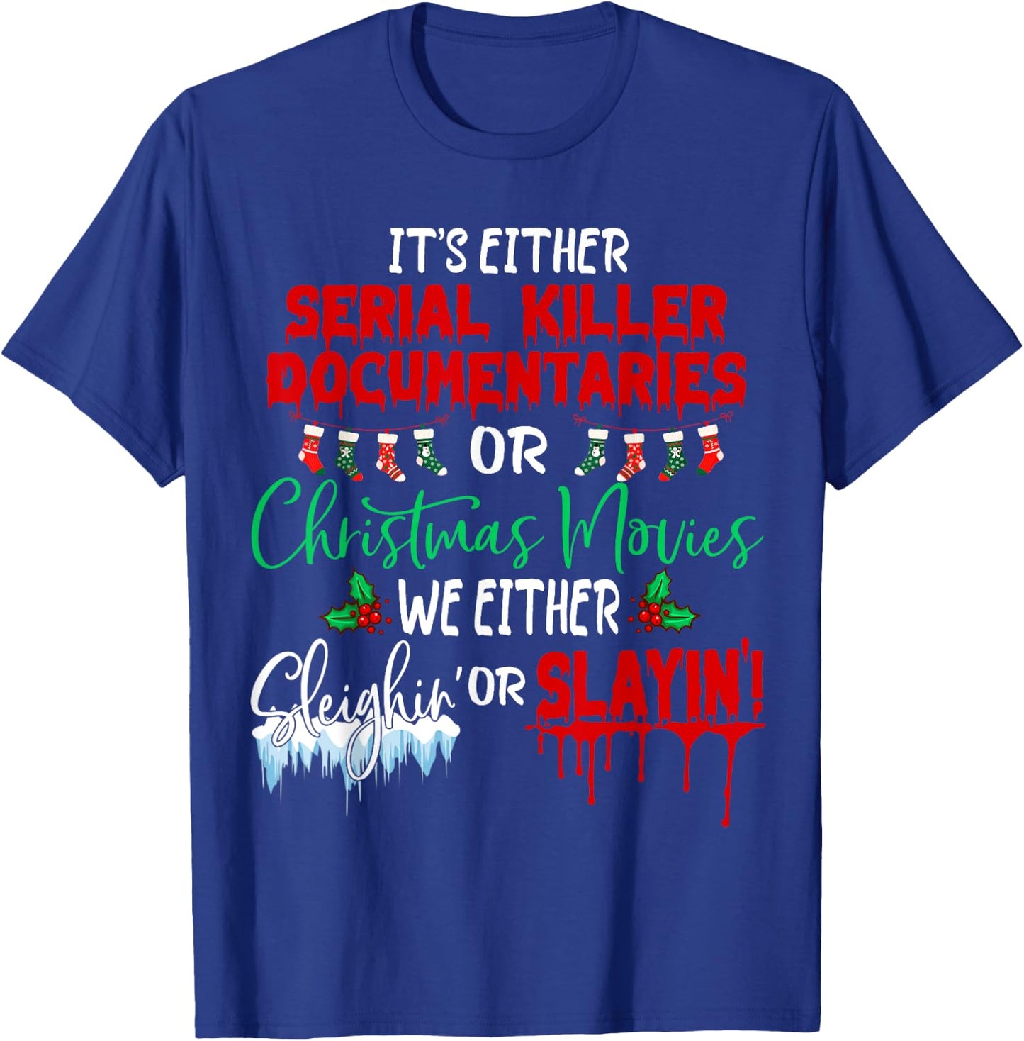 It's either serial killer documentaries or Christmas movies T-Shirt - T-Shirt | Royal