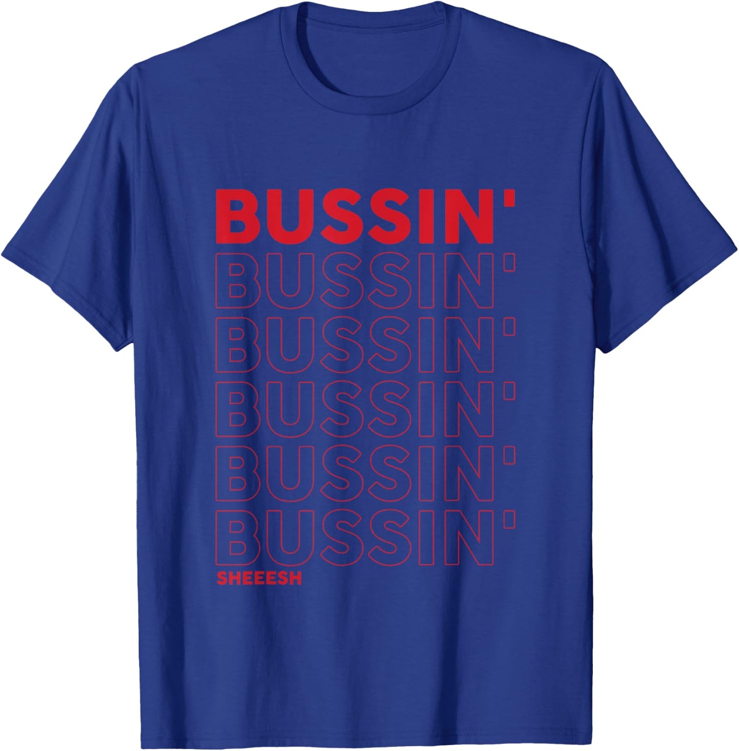 Bussin Sheeesh Funny Bussin apparel T-Shirt - T-Shirt | Royal