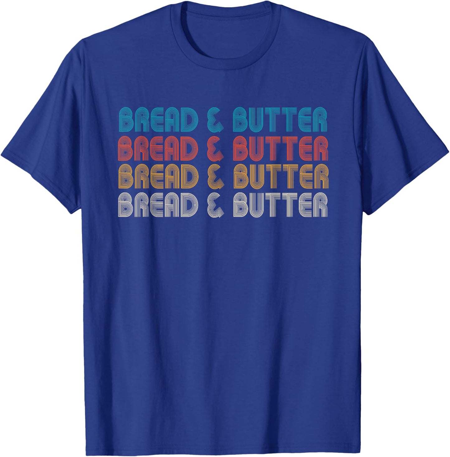 Bread & Butter, Favorite Comfort Foods, Snack Food T-Shirt - T-Shirt | Royal
