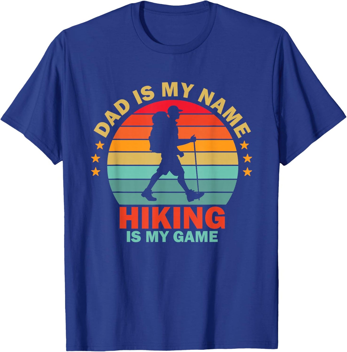 Dad is My Name Hiking is My Game T-Shirt - T-Shirt | Royal