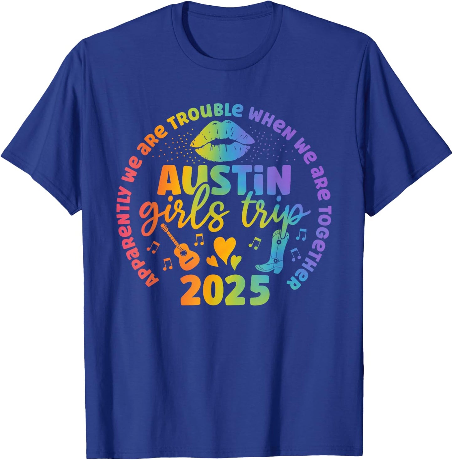 Austin Girls trip 2025 apparently troubles when together T-Shirt - T-Shirt | Royal