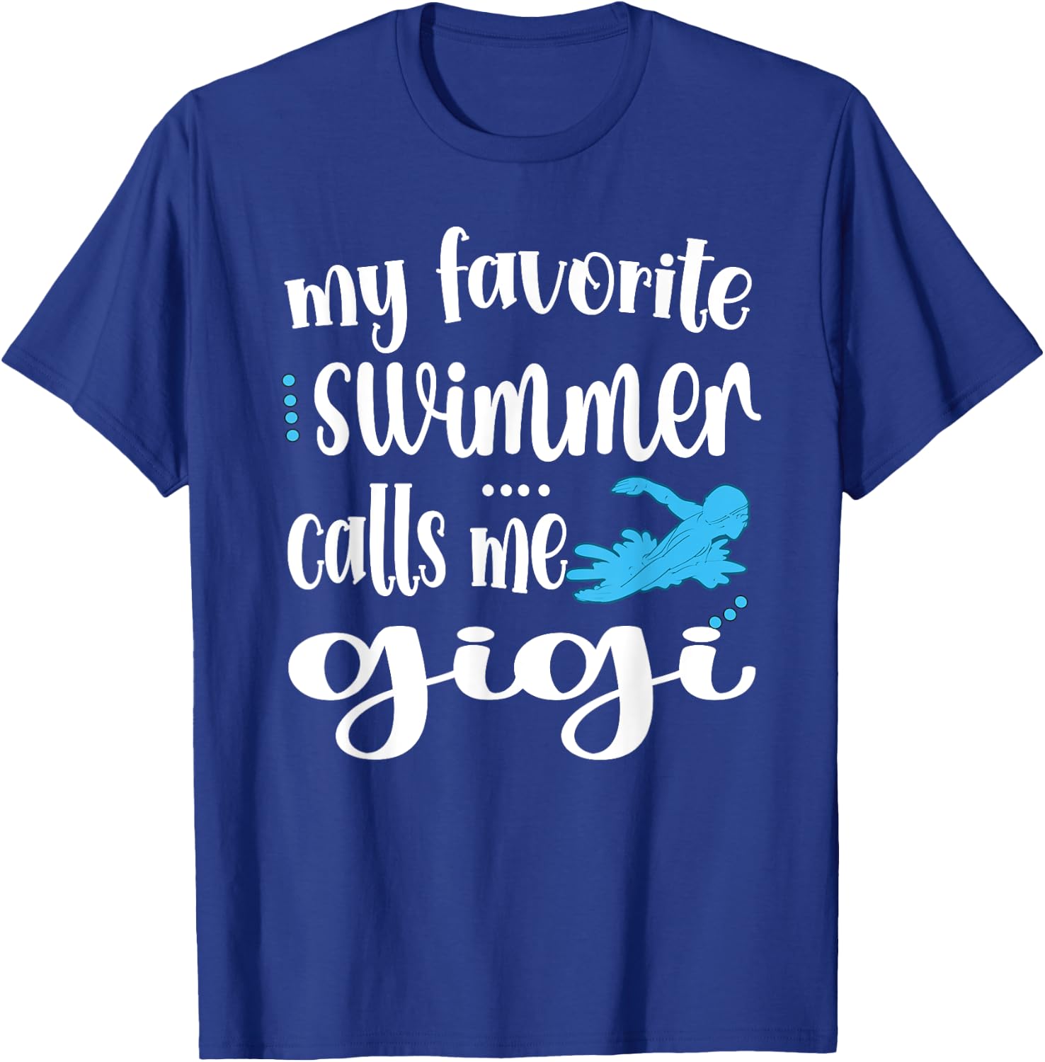 My Favorite Swimmer Calls Me Swim Gigi Swimmer Gigi T-Shirt - T-Shirt | Royal