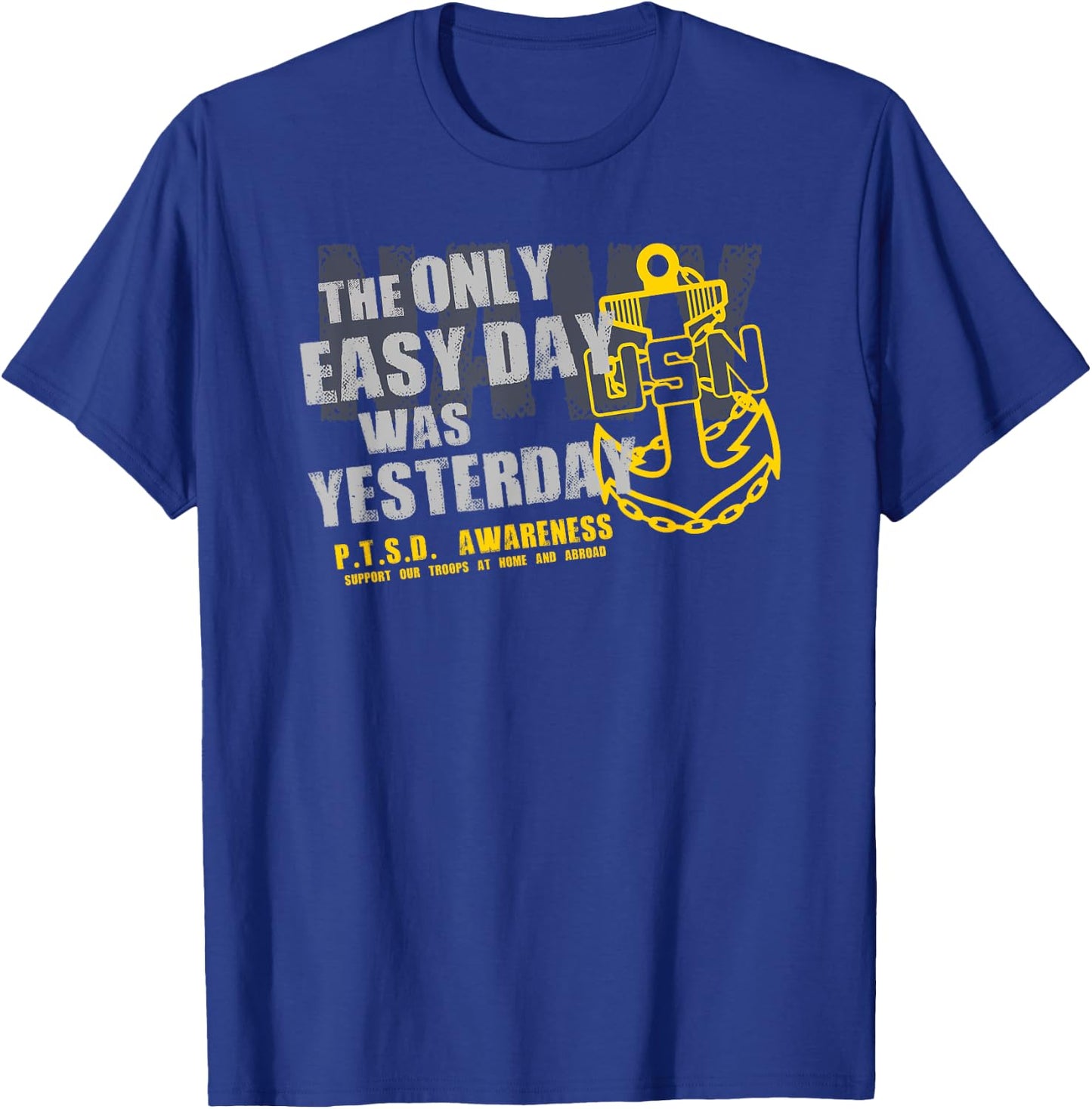 The Only Easy Day Was Yesterday T-Shirt - T-Shirt | Royal