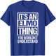 an Elmo Thing You Wouldn't Understand First Name Nickname T-Shirt - T-Shirt | Royal