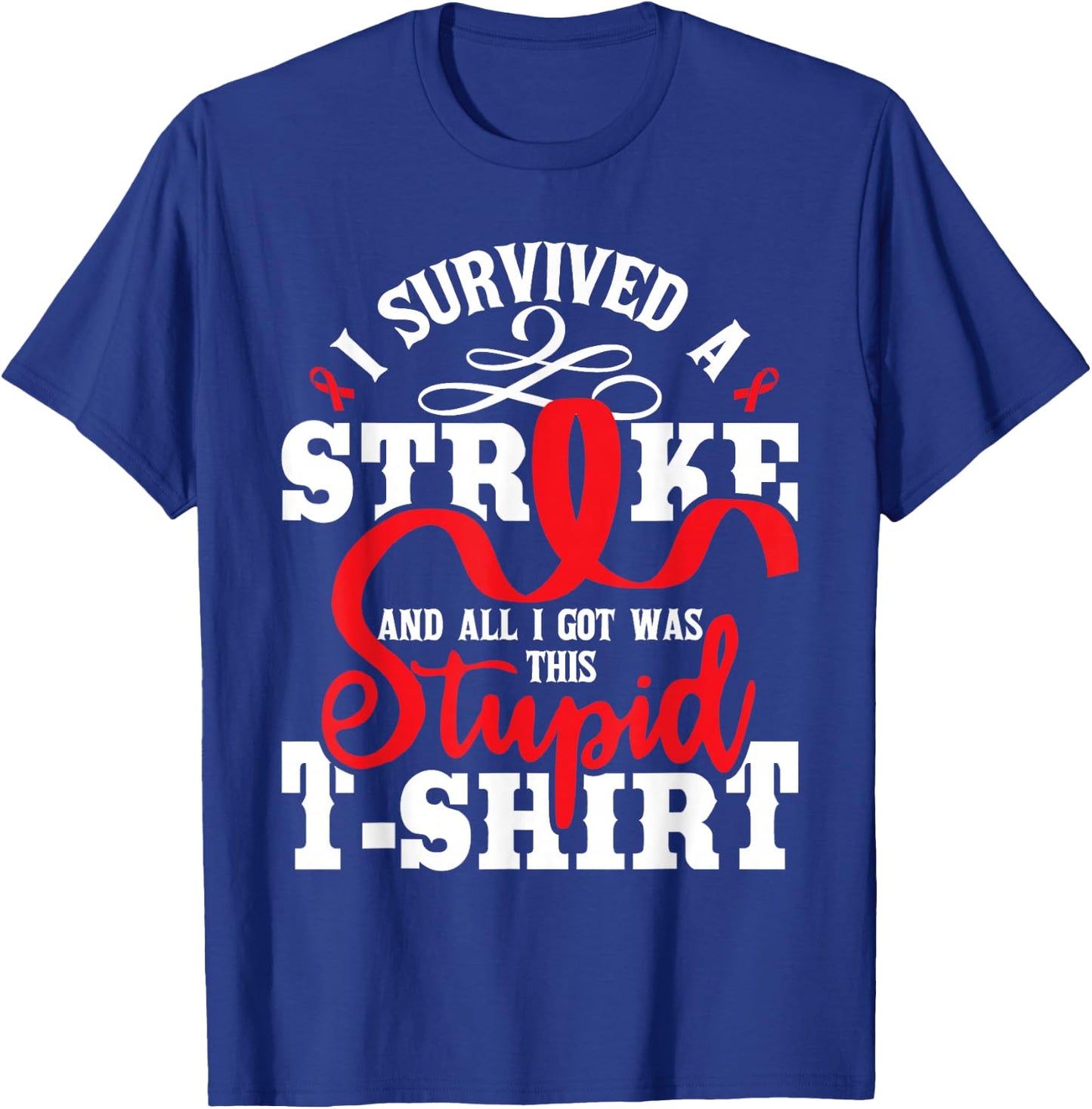 I Survived A Stroke - Stroke Survivor Red Awareness Ribbon T-Shirt - T-Shirt | Royal