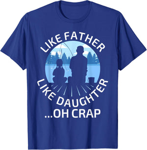 Fathers Day Fishing Father Like Father Like Daughter Oh Crap T-Shirt - T-Shirt | Royal