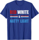Red White & Natty-Light for Beer Lovers Amusing Small T-Shirt - T-Shirt | Royal