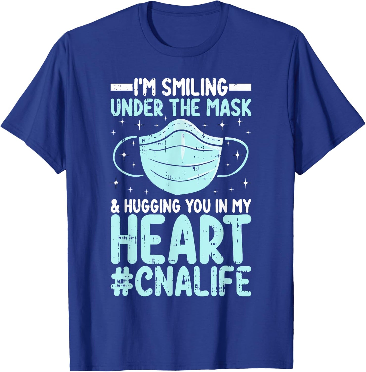 CNA Certified Nursing Assistant I’m Smiling Under the Mask T-Shirt - T-Shirt | Royal