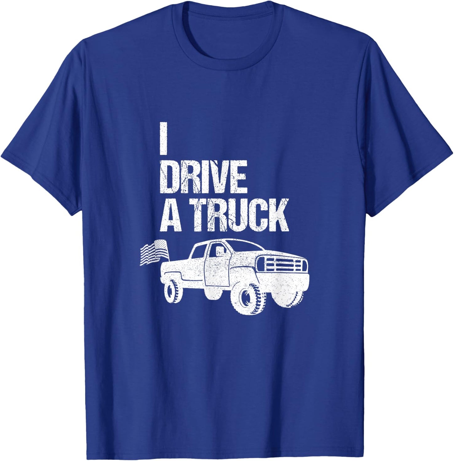 I drive a truck T-Shirt - T-Shirt | Royal