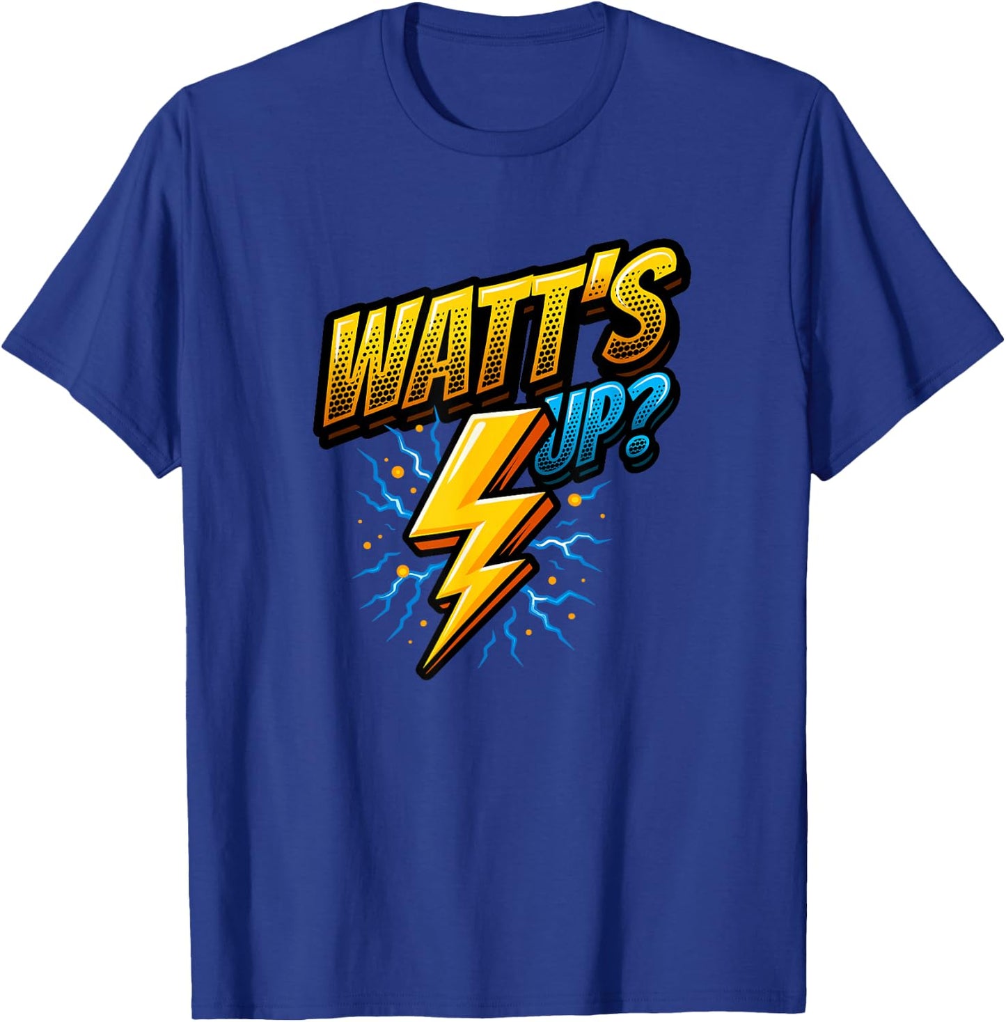 Funny Electrician Pun Watt's Up T-Shirt - T-Shirt | Royal