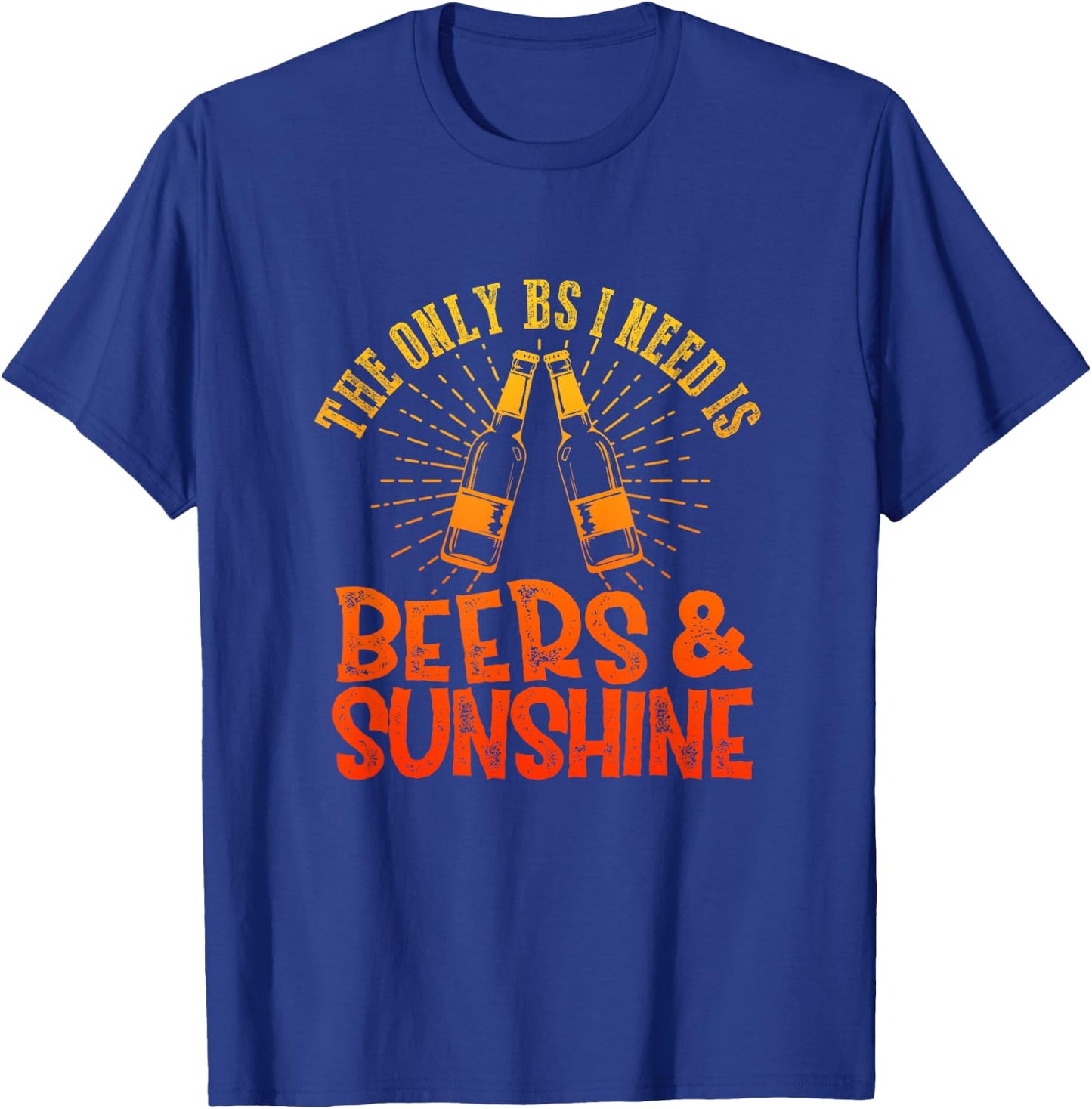 The Only BS I Need Is Beers & Sunshine Summer Vibes Drinking T-Shirt - T-Shirt | Royal