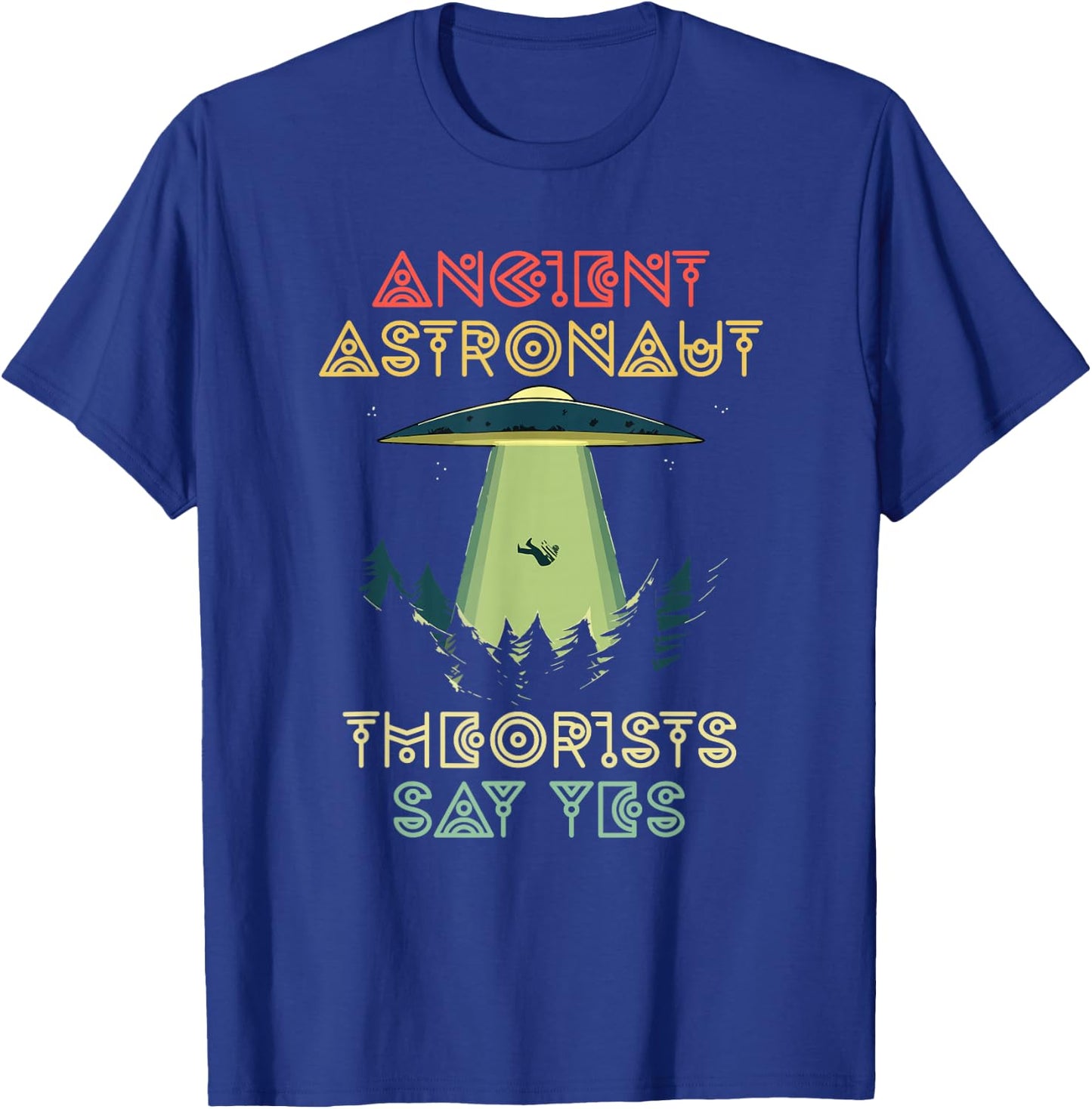 Ancient Astronaut Theorists Say Yes - Alien Head Theorist T-Shirt - T-Shirt | Royal
