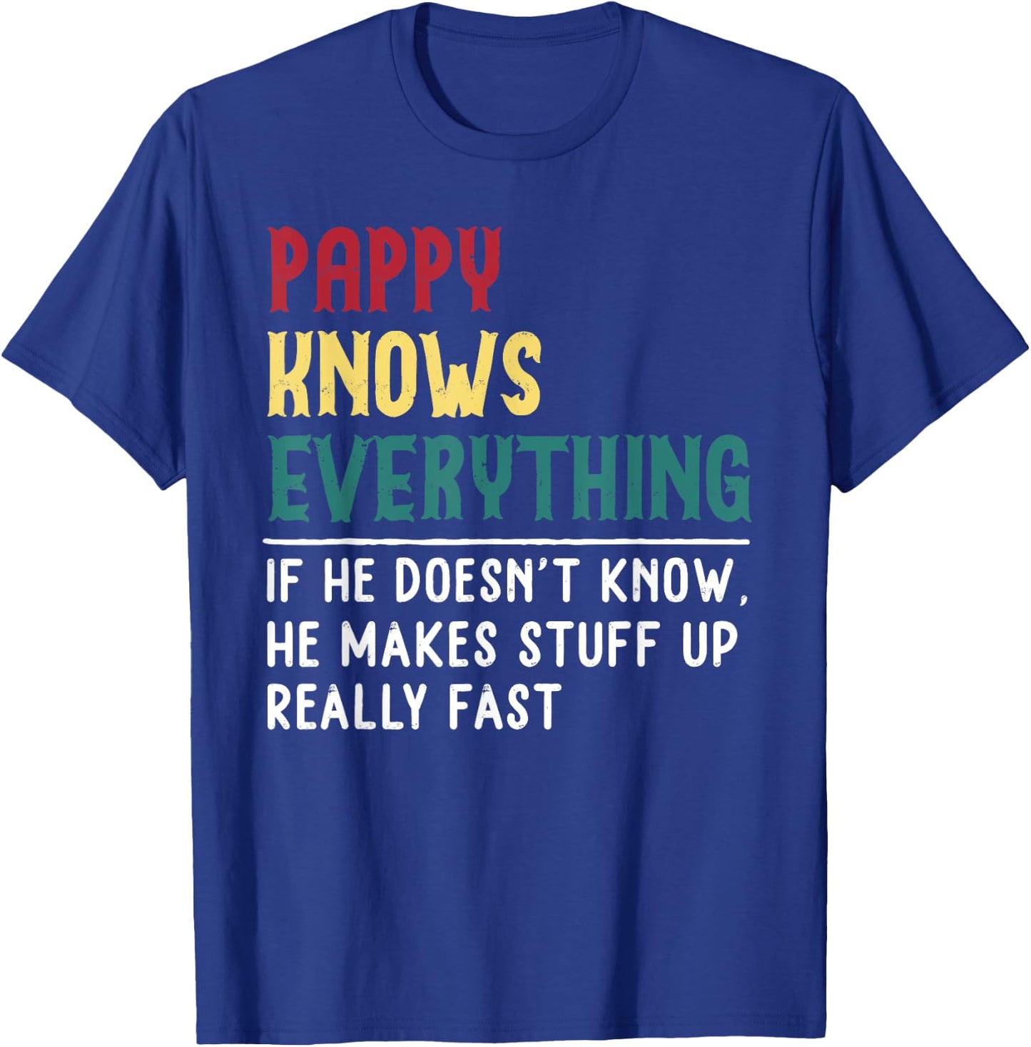 Pappy Know Everything Fathers Day for funny grandpa Pappy T-Shirt - T-Shirt | Royal