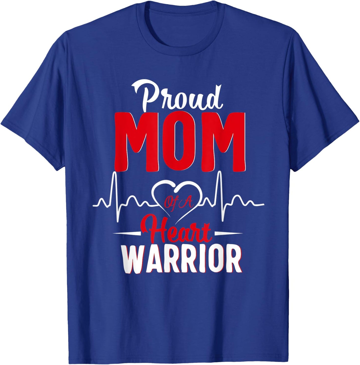 Proud MoM of a Heart Warrior CHD Awareness gift T-Shirt - T-Shirt | Royal