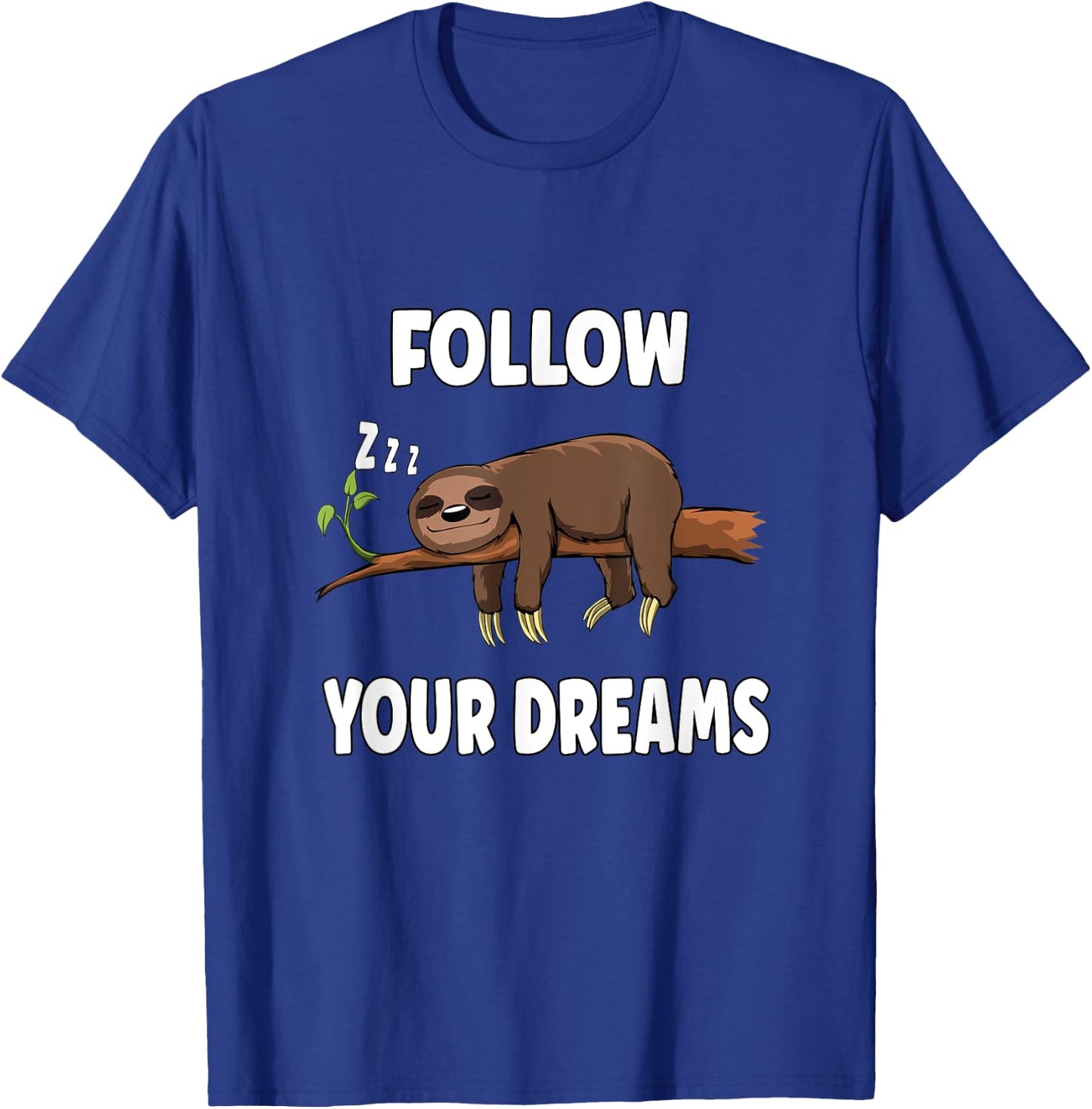 Follow Your Dreams Sleeping Sloth Funny Saying T-Shirt - T-Shirt | Royal