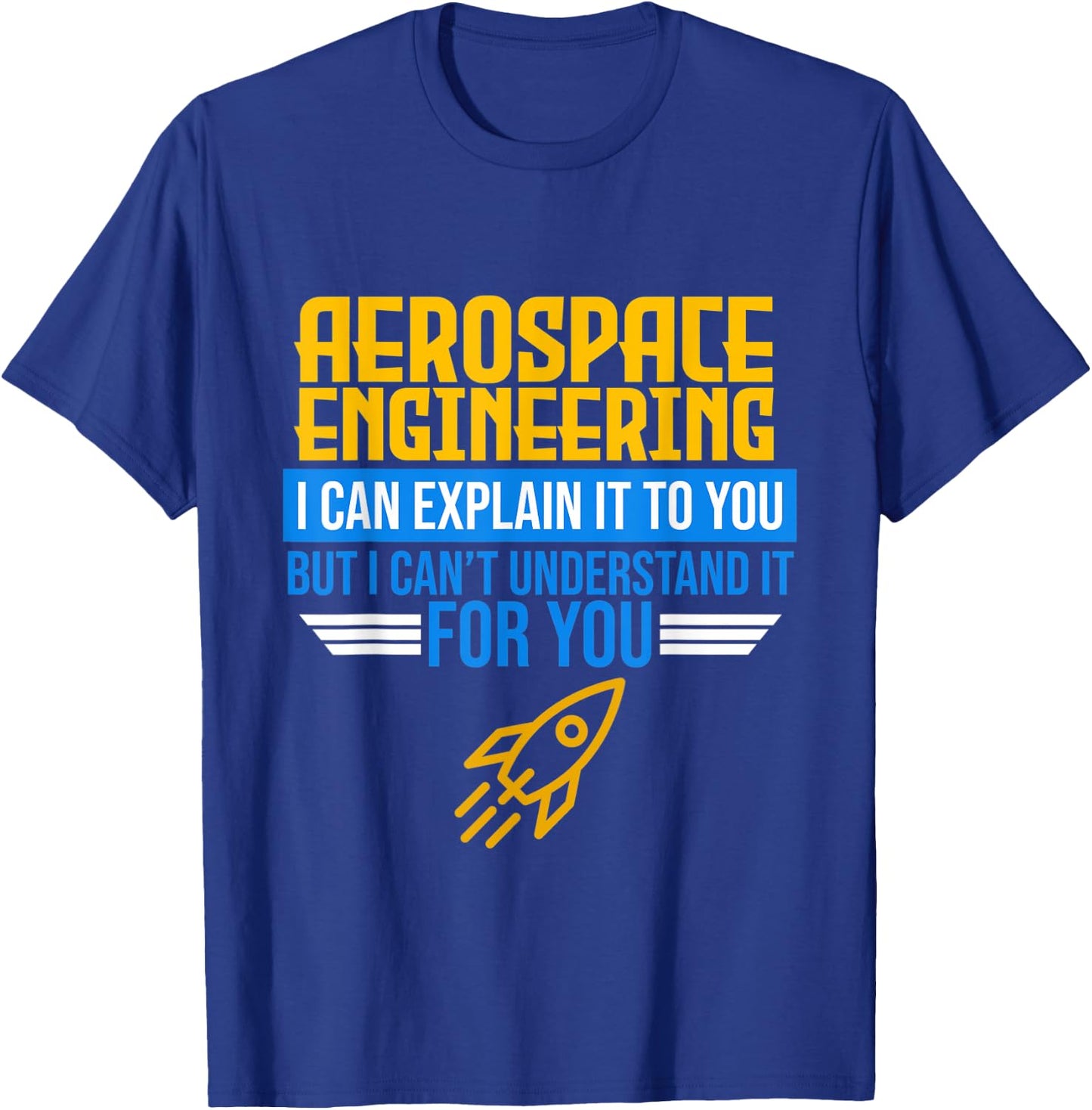 I Can Explain Aerospace Engineering Rocket Engineer Graphic T-Shirt - T-Shirt | Royal