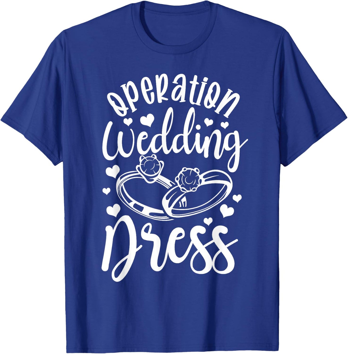 Operation Wedding Dress Matching Wedding Bachelorette Party T-Shirt - T-Shirt | Royal