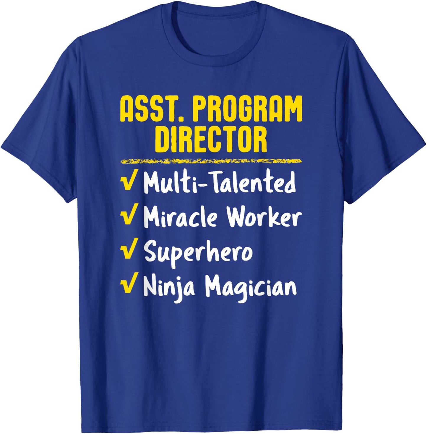 Assistant Program Director Miracle Worker Ninja Funny Gift T-Shirt - T-Shirt | Royal