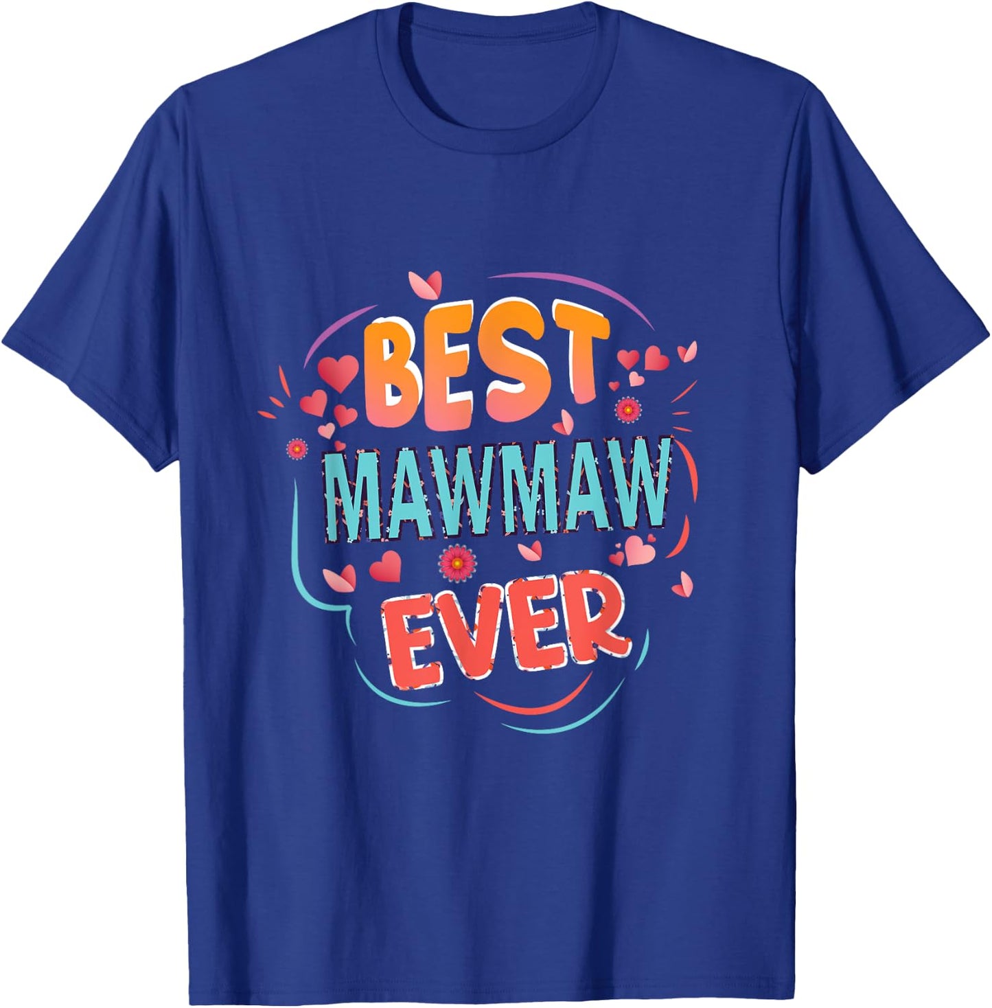 Best MawMaw Ever Grandma Mother's day Christmas gifts T-Shirt - T-Shirt | Royal