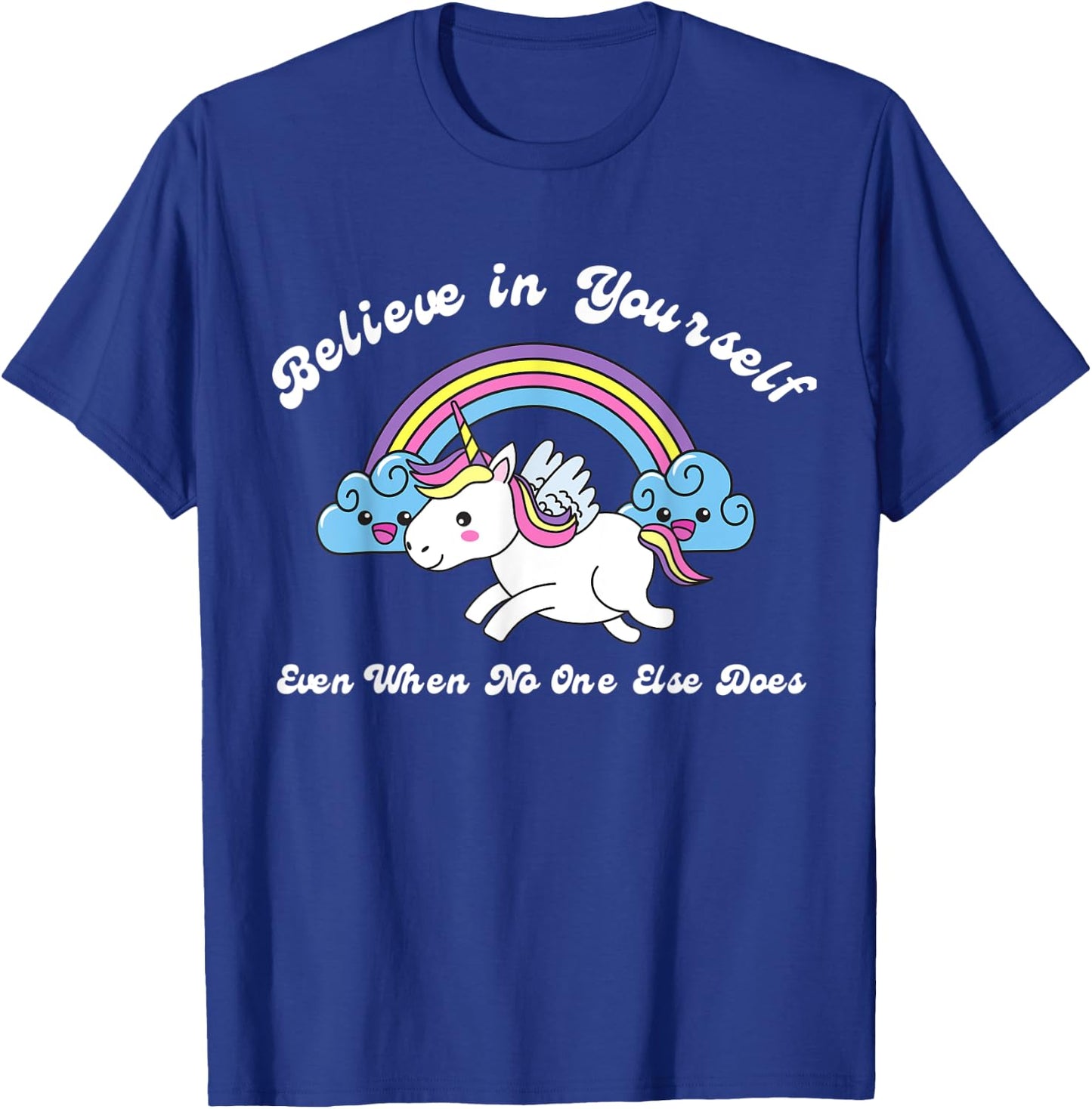 Believe In Yourself Even When No One Else Does Unicorn T-Shirt - T-Shirt | Royal
