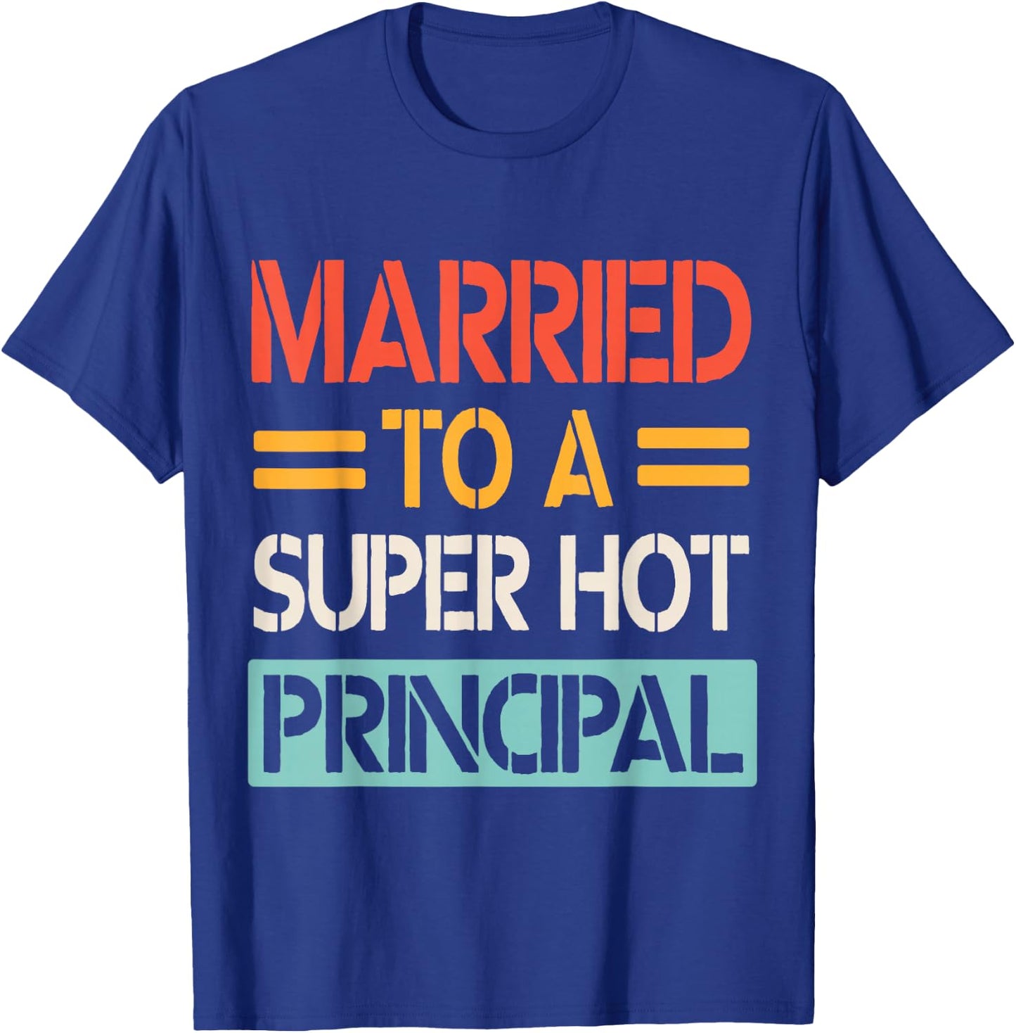 Married To A Super Hot Principal Wedding Bride Groom Husband T-Shirt - T-Shirt | Royal
