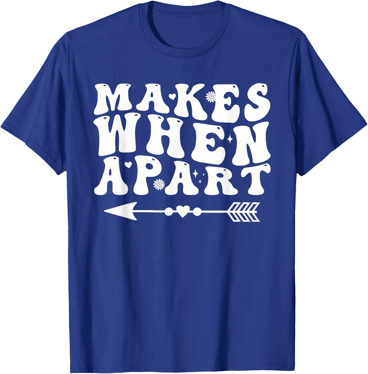 Nothing makes sense when we're apart Groovy for couples T-Shirt - T-Shirt | Royal