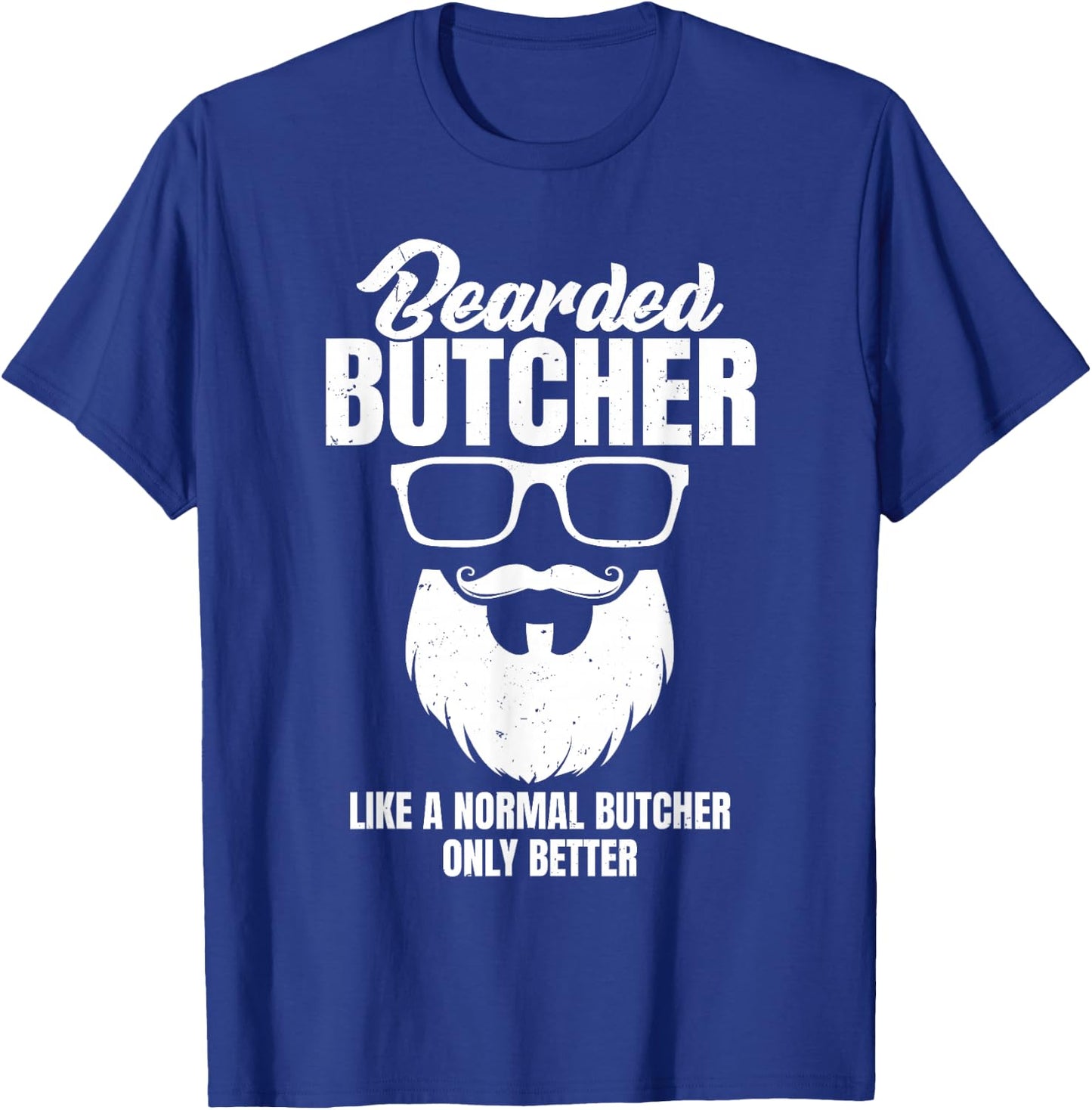 Cool Butchery Funny Beef Bearded Butcher Like Normal T-Shirt - T-Shirt | Royal
