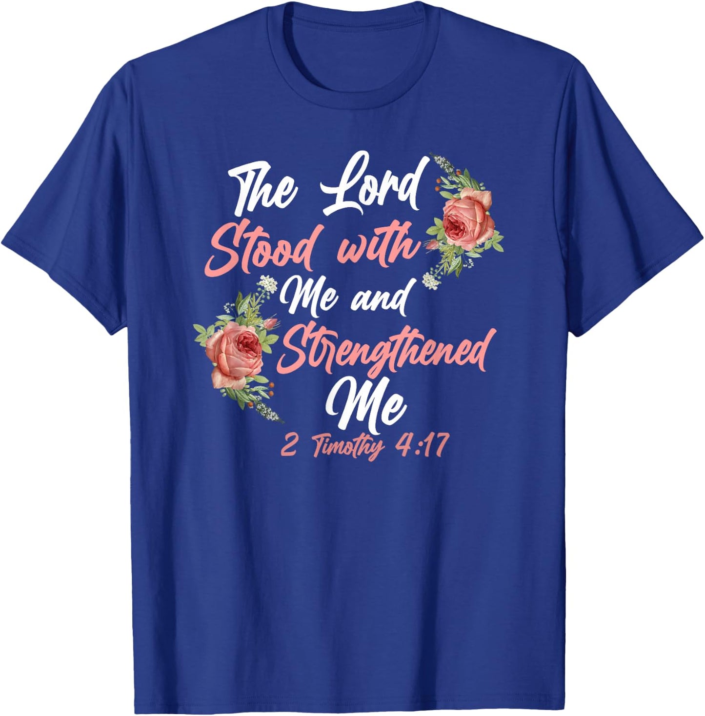Christian Bible Verse Quote Rose Flower 2 Timothy 4:17 T-Shirt - T-Shirt | Royal