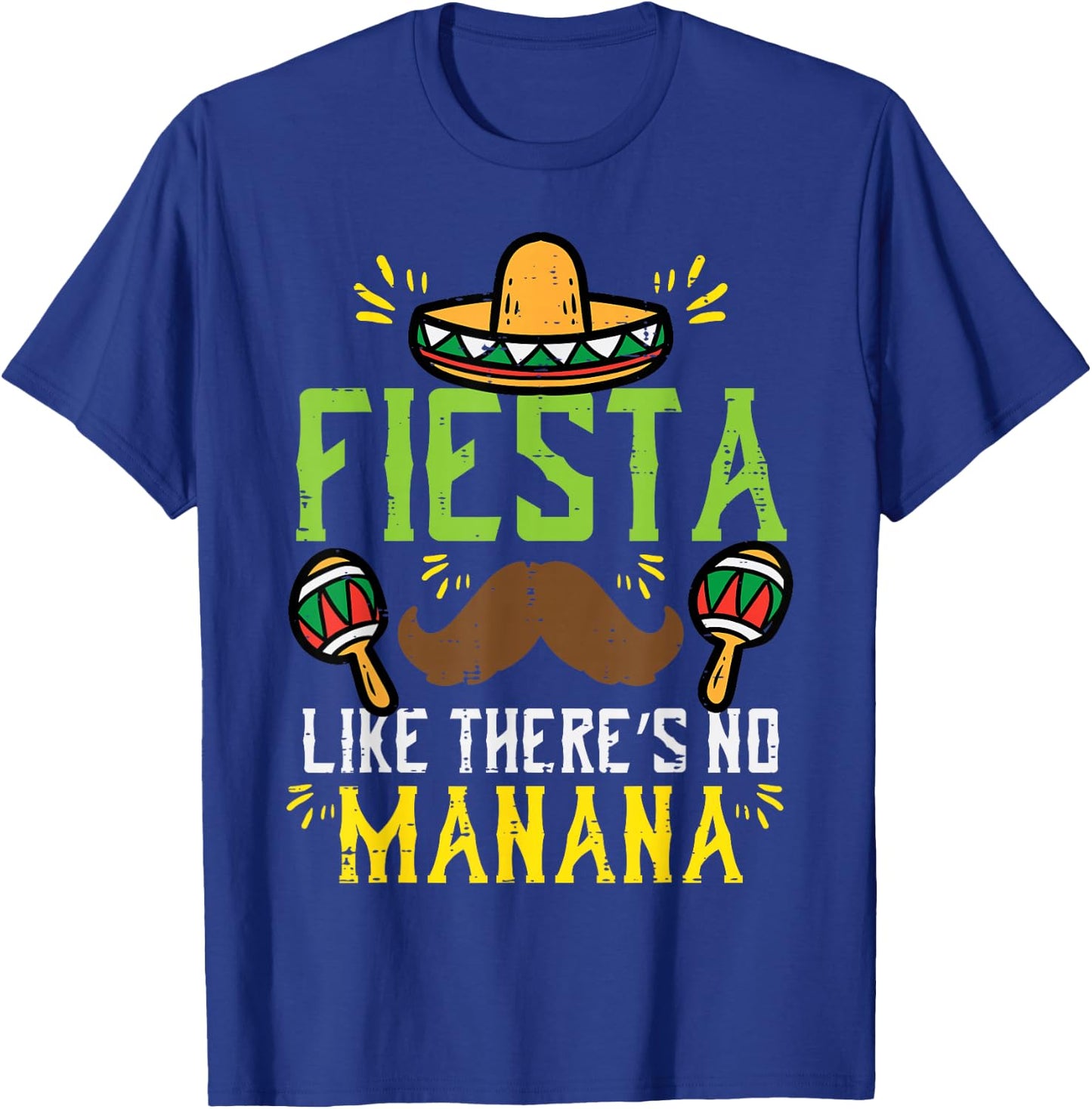 Fiesta Like Theres No Manana Mexican Cinco De Mayo Men Women T-Shirt - T-Shirt | Royal