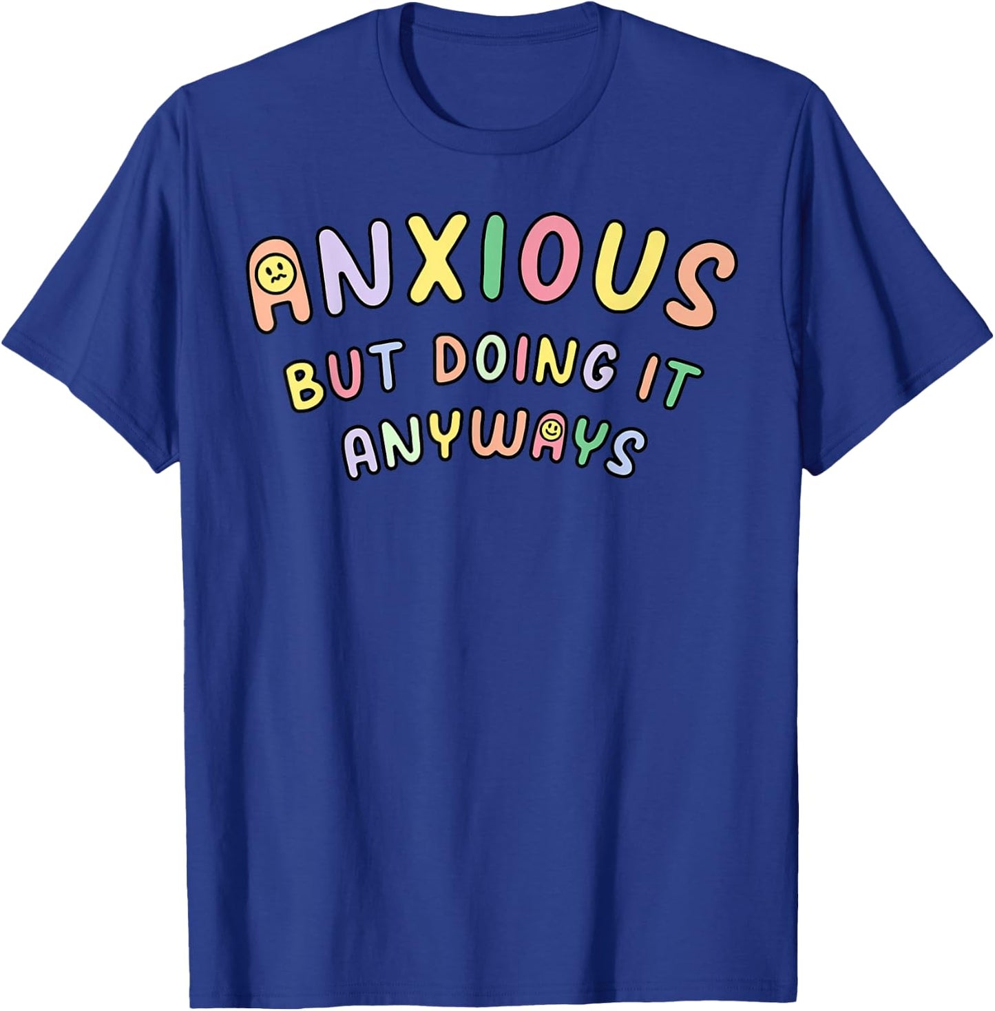 Funny Anxious But Doing It Anyways T-Shirt - T-Shirt | Royal