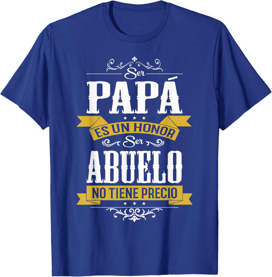 Ser Papa ES Un Honor Ser Abuelo No Tiene Precio T-Shirt - T-Shirt | Royal