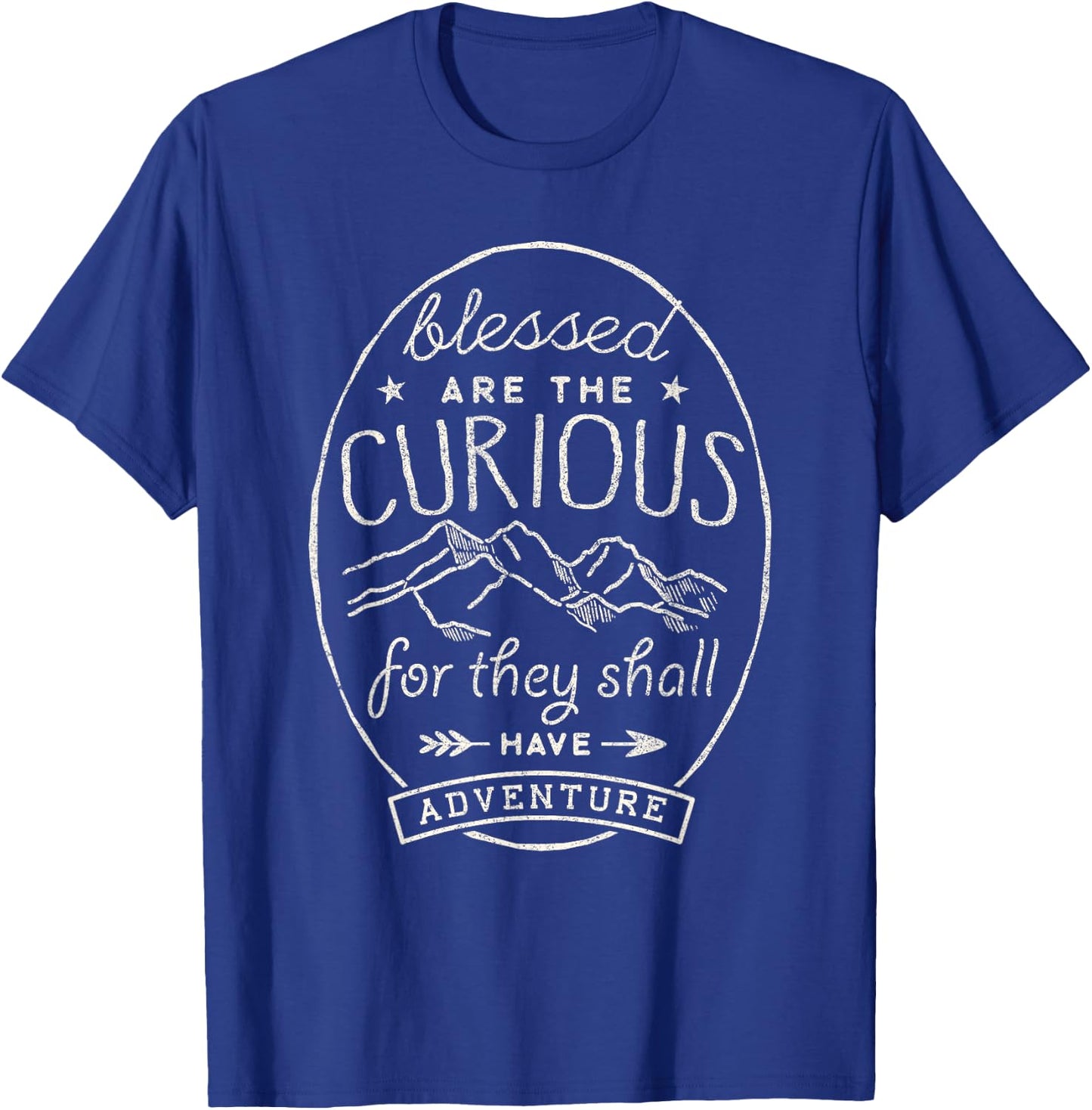 Blessed Are Curious For They Shall Have Adventure Travel T-Shirt - T-Shirt | Royal