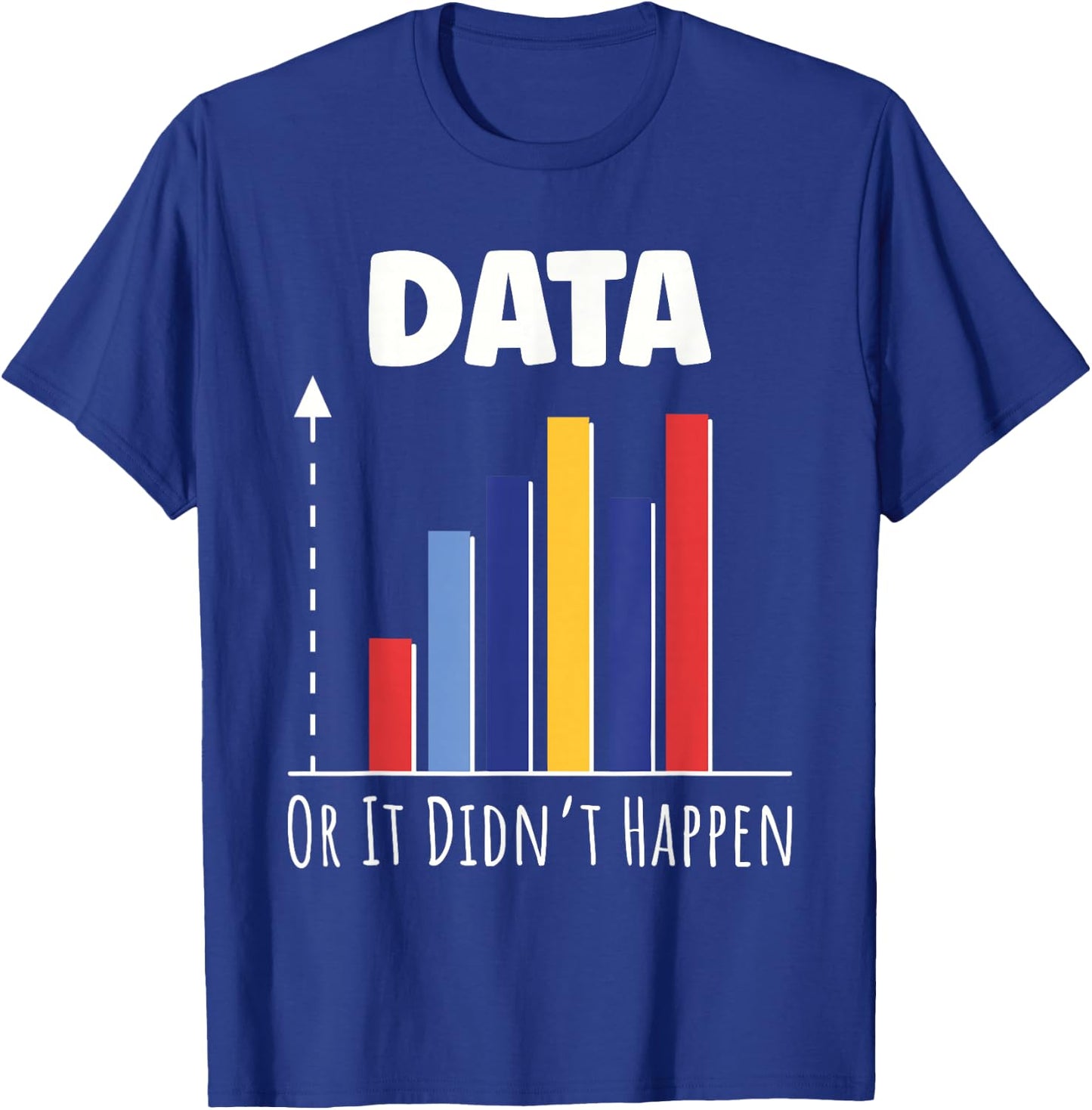 Data Or It Didn’t Happen Big Data Analyst Coding T-Shirt - T-Shirt | Royal