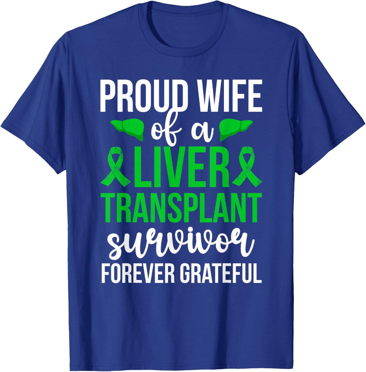 Proud Liver Transplant Survivor Wife Liver Recipient Wife T-Shirt - T-Shirt | Royal