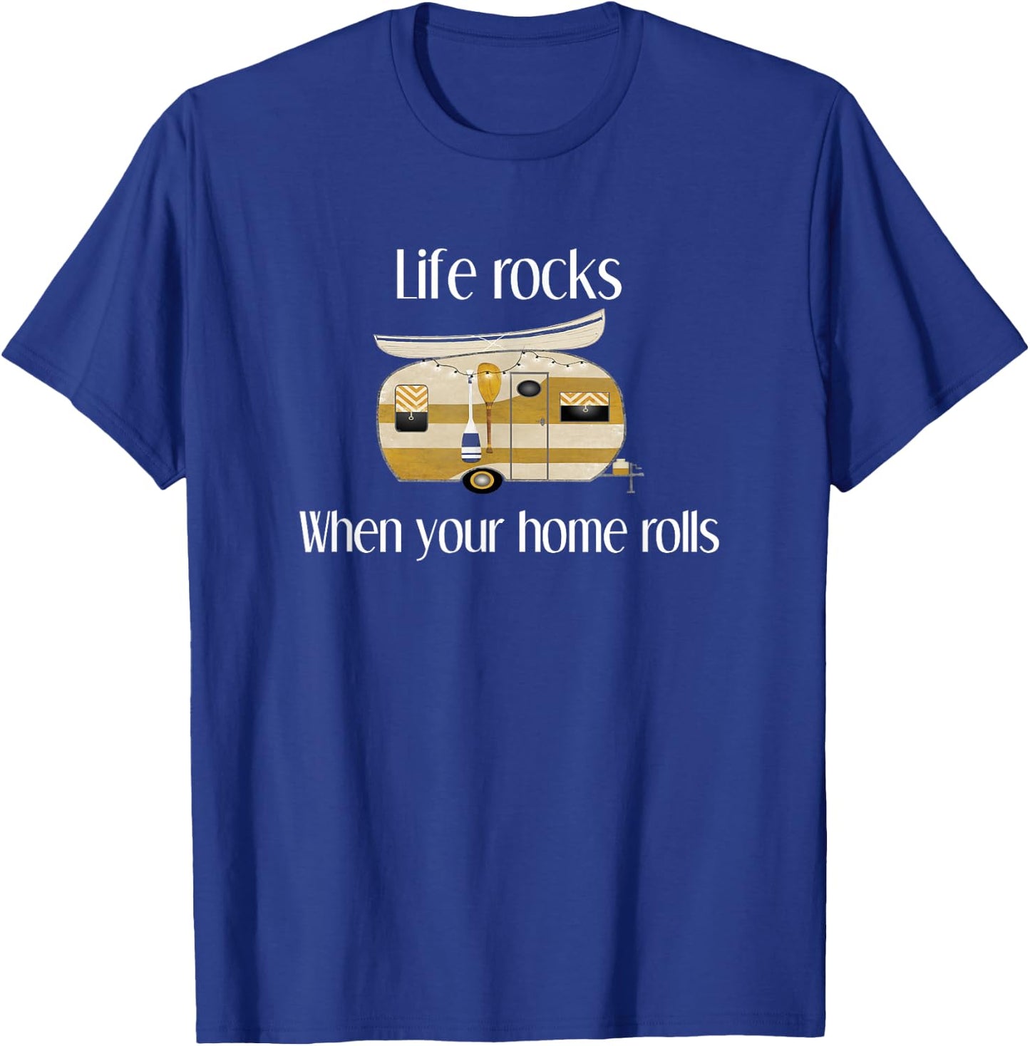 RV Life Camper, Life Rocks When Your Home Rolls T-Shirt - T-Shirt | Royal
