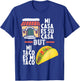 Mi Casa Es Su Casa But Mi Taco Es Mi Taco Funny Tacos Lover T-Shirt - T-Shirt | Royal
