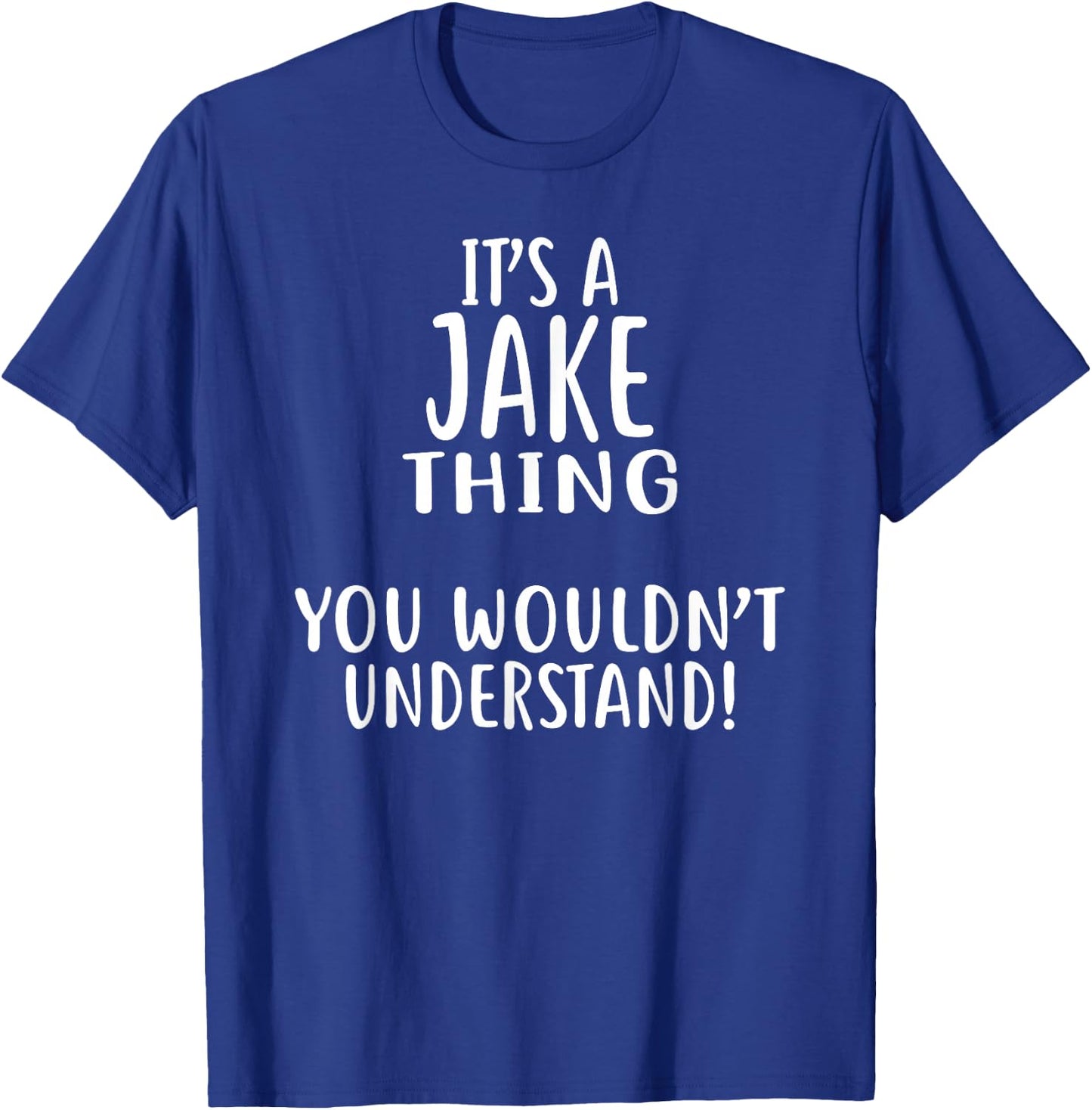 It's A JAKE Thing, You Wouldn't Understand! T-Shirt - T-Shirt | Royal